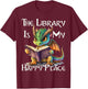 The Library Is My Happy Place Dragon Teacher T-Shirt - T-Shirt | Maroon