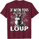 Je M'en Fous Je Suis Un Loup - Sweet Wolf , Black, S T-Shirt - T-Shirt | Maroon