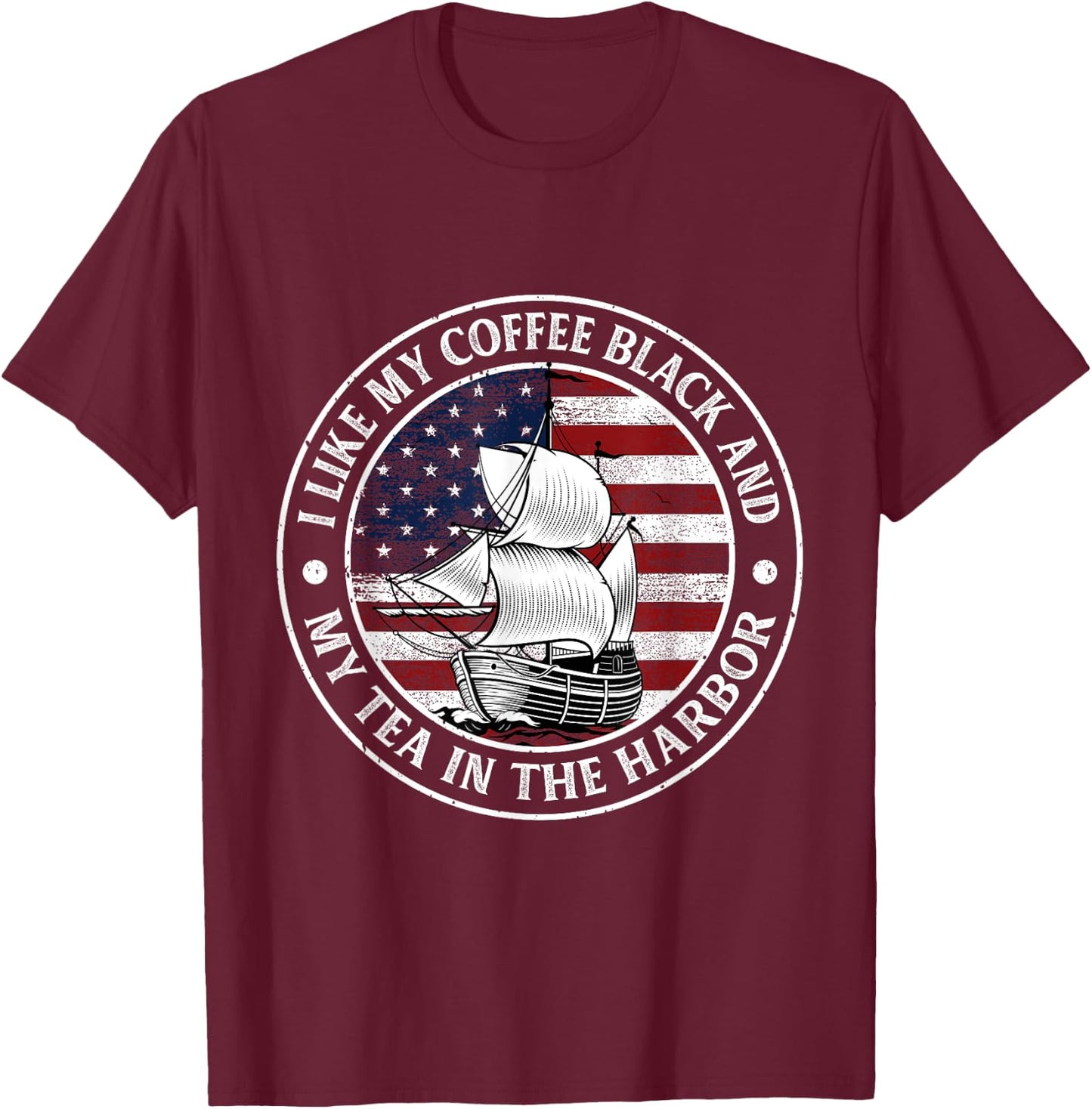 I Like My Coffee Black And My Tea in The Harbor Us History T-Shirt - T-Shirt | Maroon