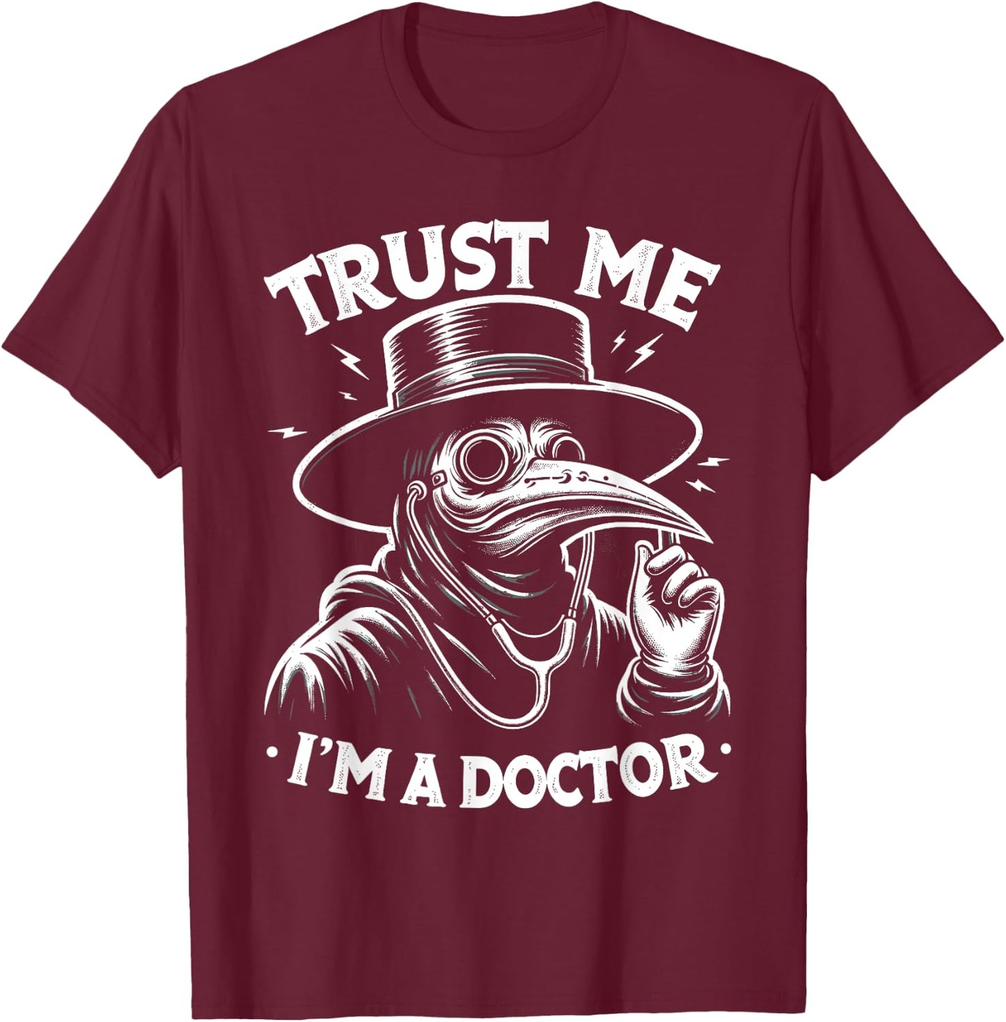 Funny Trust Me I'm A Doctor | Plague Doctor Sarcastic T-Shirt - T-Shirt | Maroon
