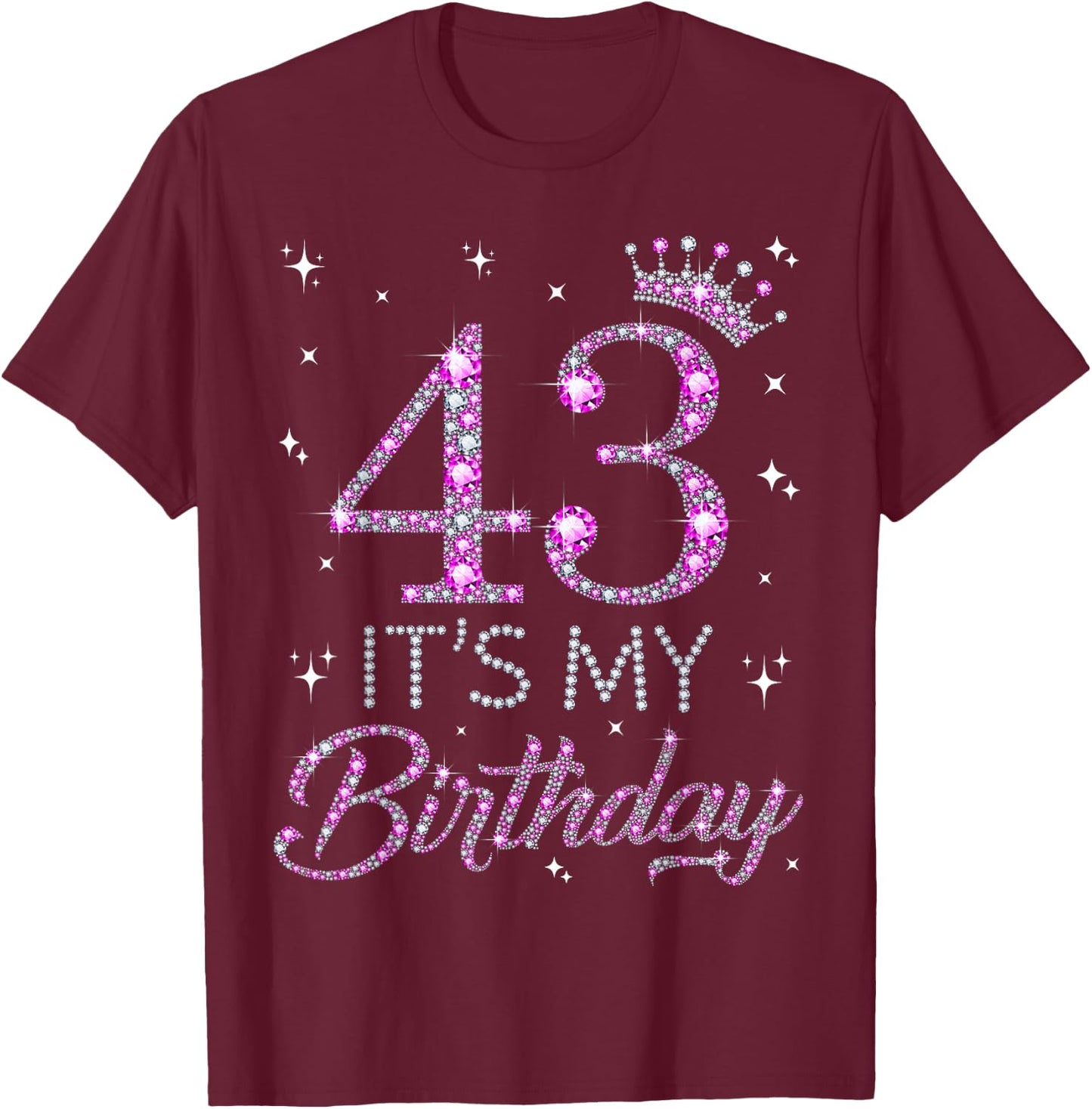 43 It's My Birthday Pink Crown 43rd Birthday Gifts T-Shirt - T-Shirt | Maroon