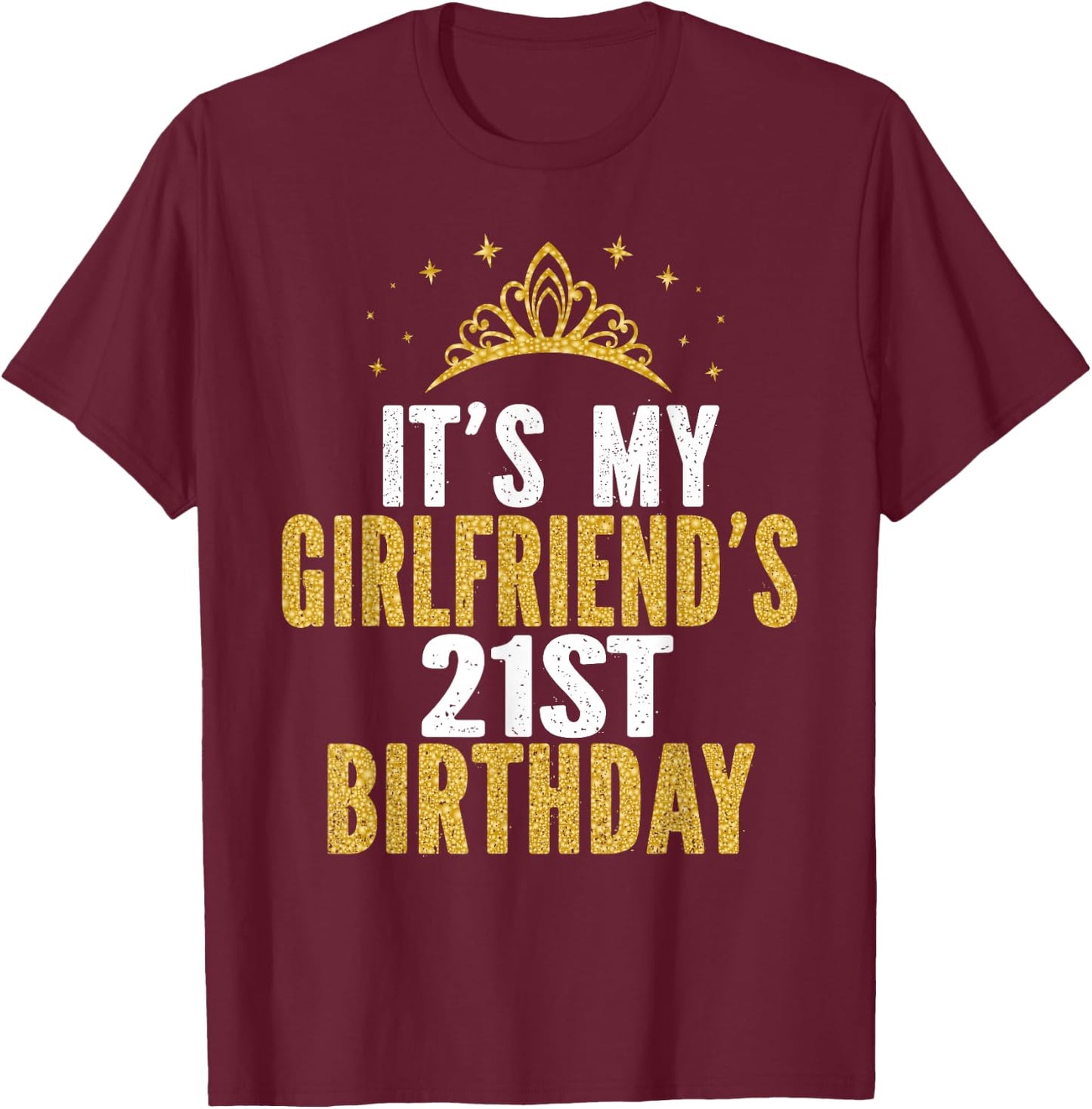 It's My Girlfriend's 21st Birthday 21 Years Old Woman T-Shirt - T-Shirt | Maroon