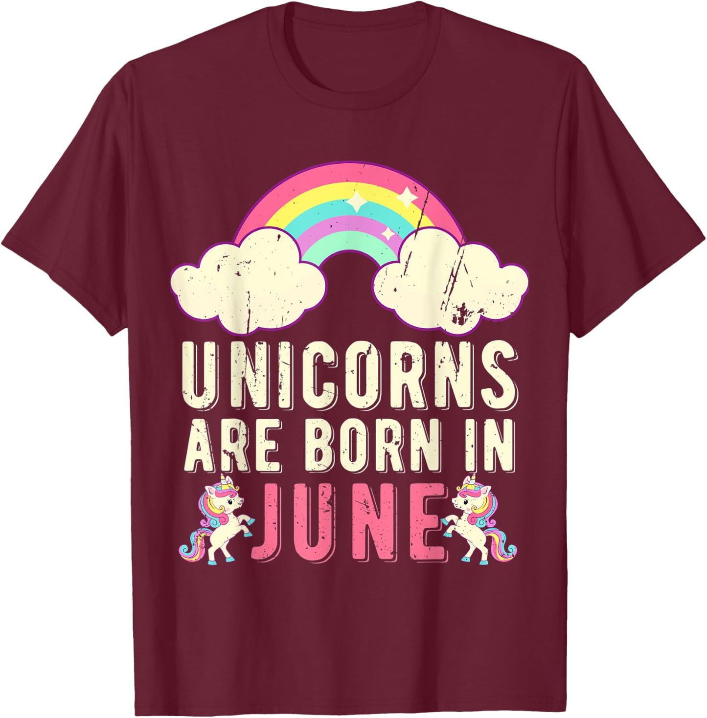 June Birthday Party Cute Unicorns Are Born In June T-Shirt - T-Shirt | Maroon
