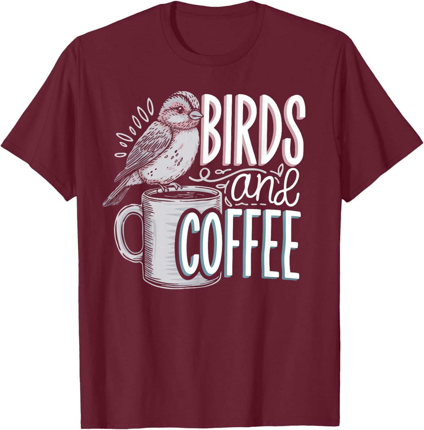 Birds And Coffee I Love Birds T-Shirt - T-Shirt | Maroon