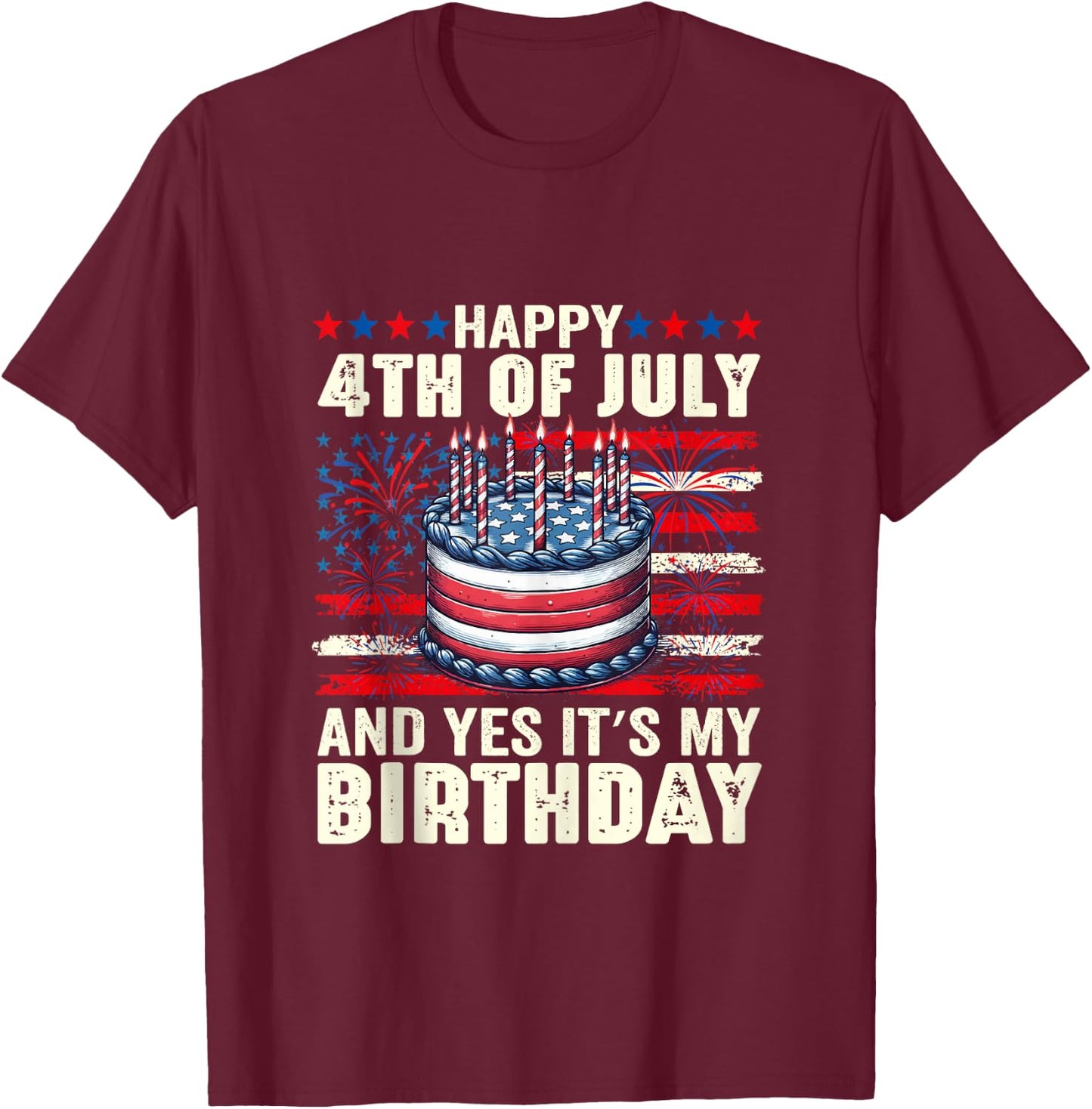 Happy 4th of July and Yes It's My Birthday American Flag T-Shirt - T-Shirt | Maroon