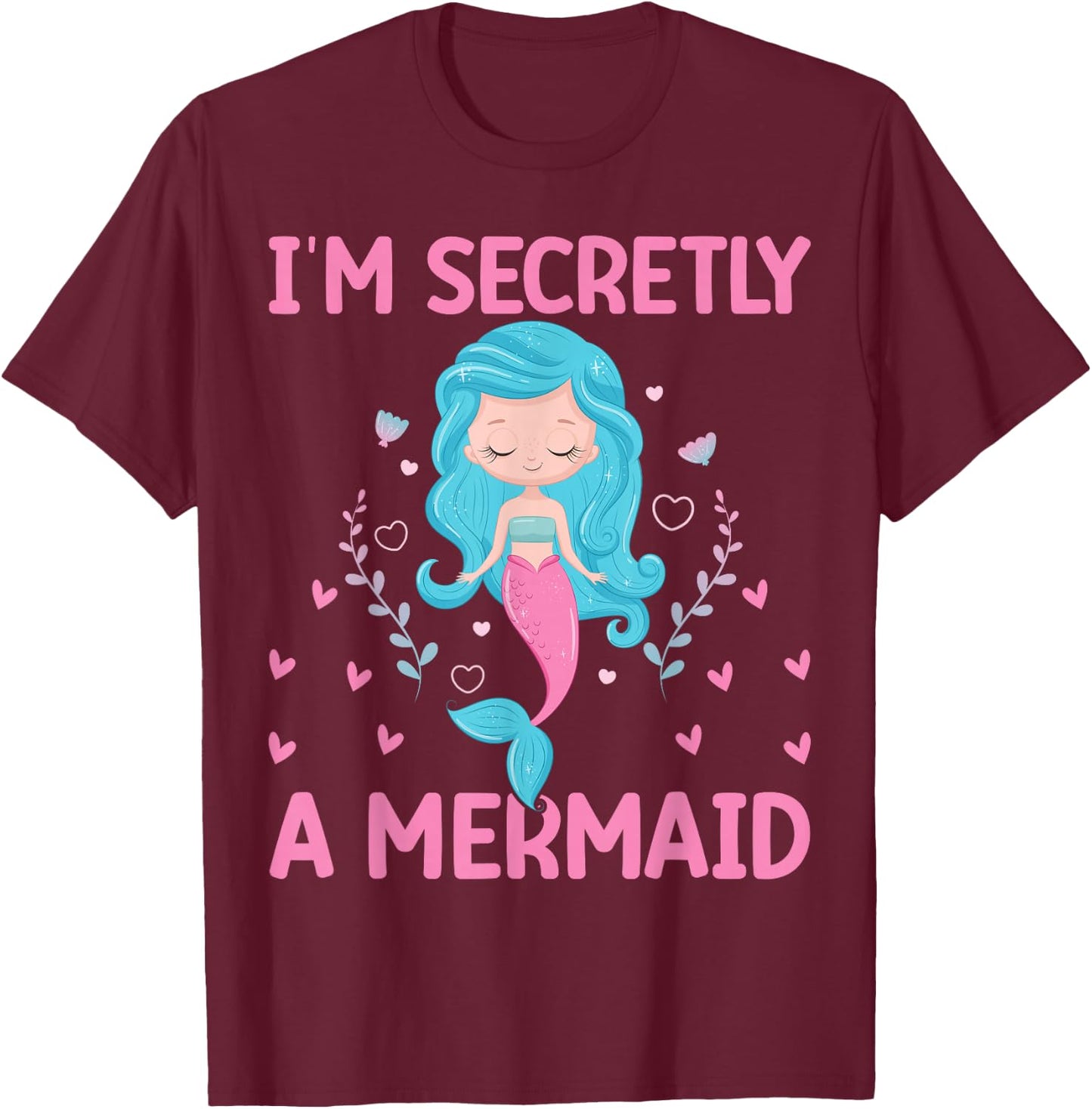 I`m Secretly A Mermaid T-Shirt - T-Shirt | Maroon