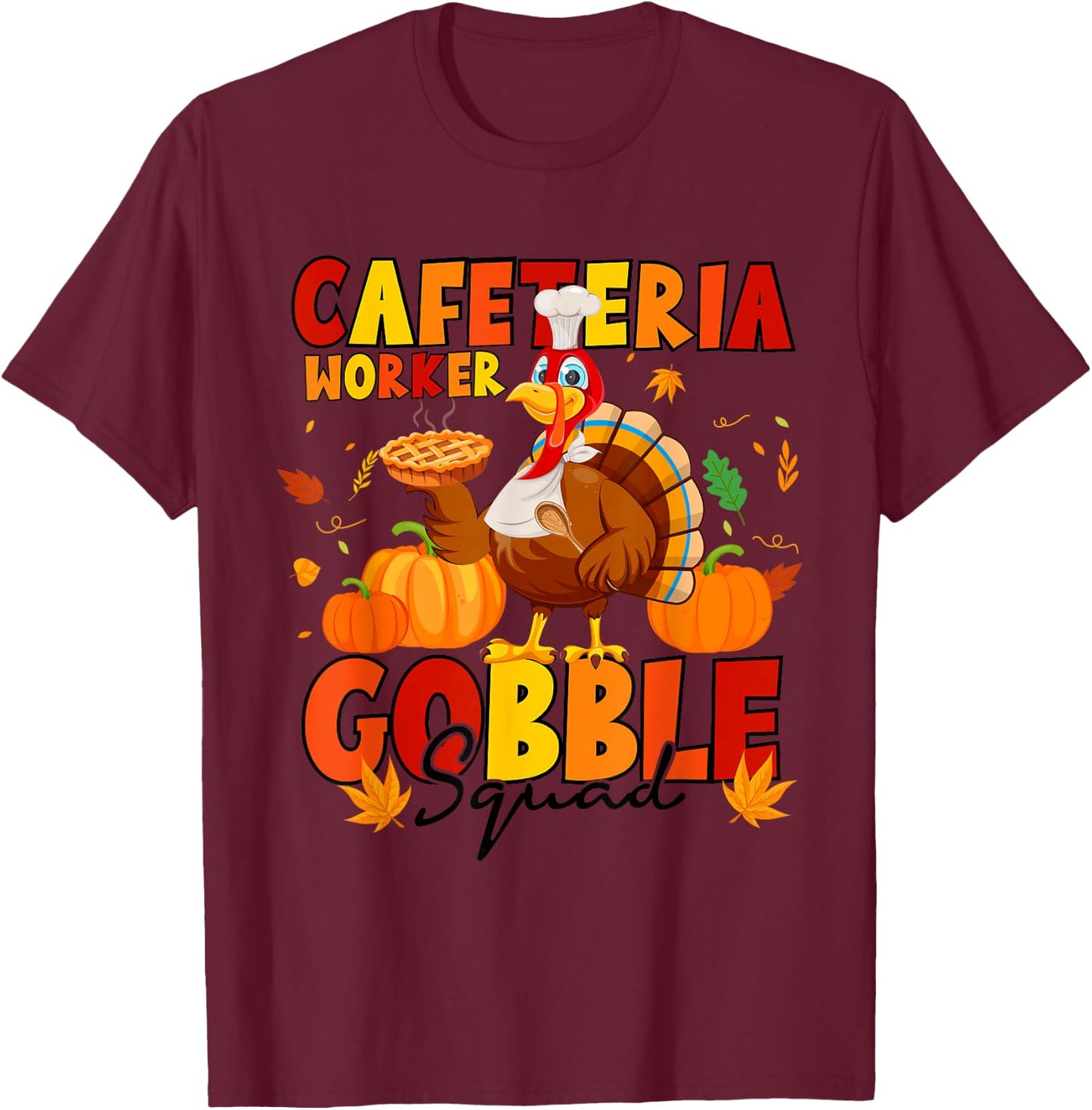 Cafeteria Worker Gobble Squad Turkey Pumpkin Thanksgiving T-Shirt - T-Shirt | Maroon