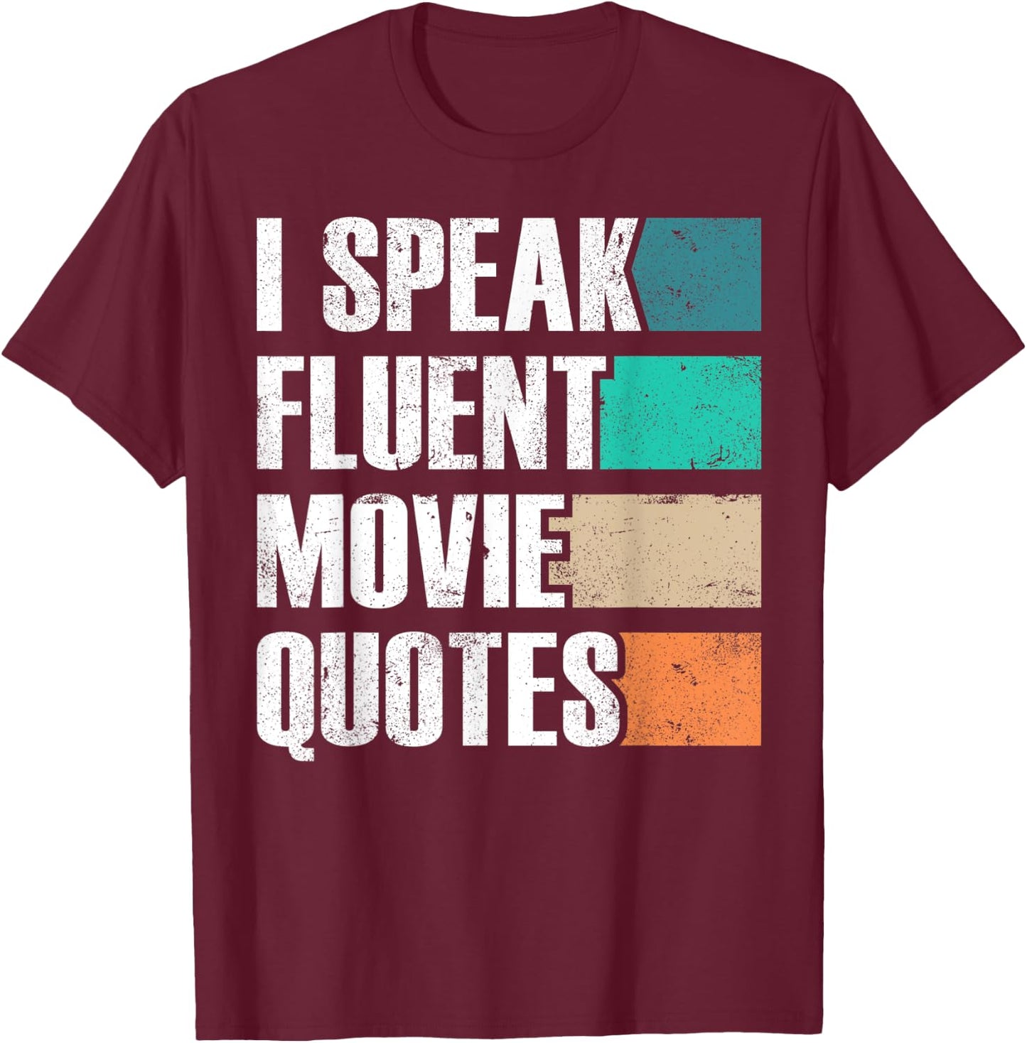 I Speak Fluent Movie Quotes Sarkastic Movies Lovers T-Shirt - T-Shirt | Maroon