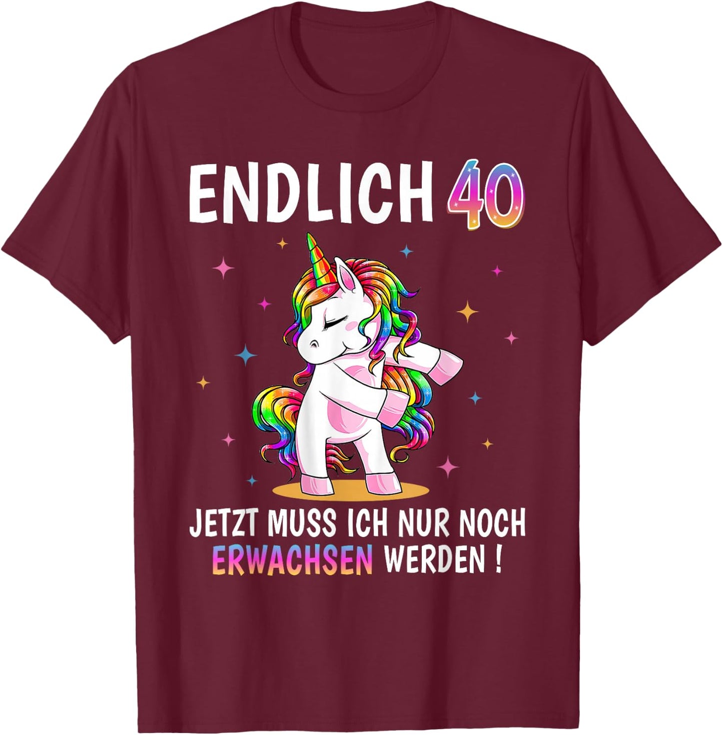 40 Geburtstag Frau Frauen Party Outfit Lustiges Einhorn T-Shirt - T-Shirt | Maroon