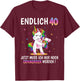 40 Geburtstag Frau Frauen Party Outfit Lustiges Einhorn T-Shirt - T-Shirt | Maroon