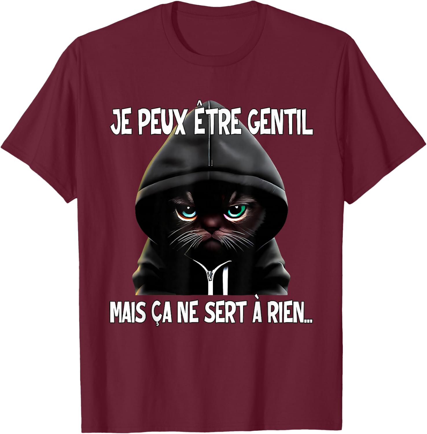 Je Peux être Gentil mais ça ne Sert à Rien T-Shirt - T-Shirt | Maroon