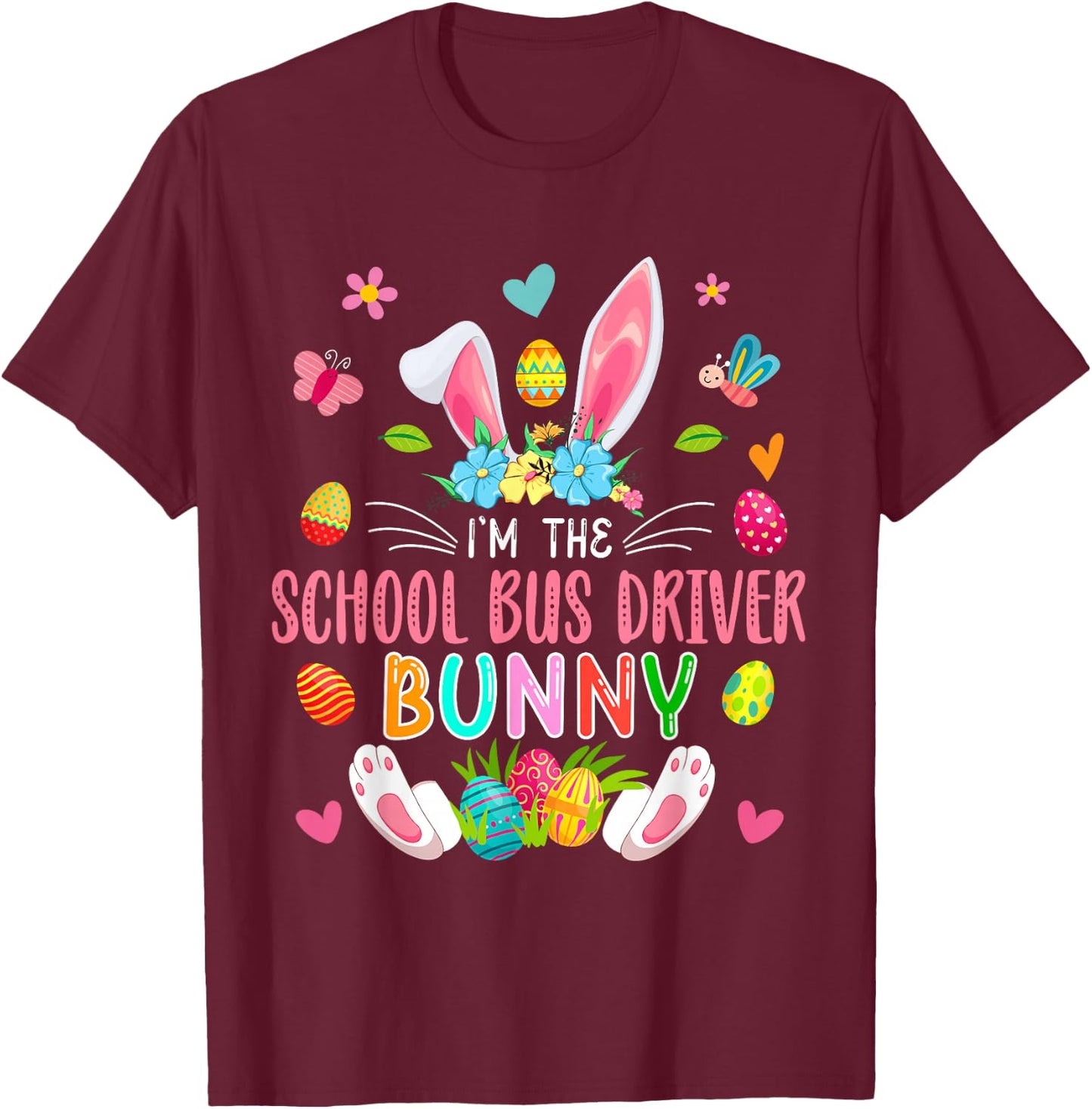 I'm The School Bus Driver Bunny Easter Bunny Costume Family T-Shirt - T-Shirt | Maroon