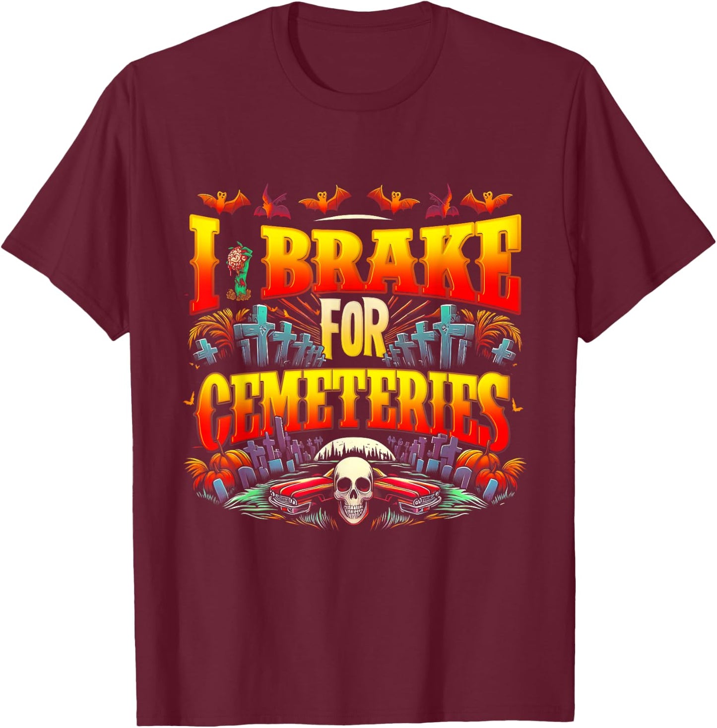 I Brake For Cemeteries Halloween Ghost Stories Supernatural T-Shirt - T-Shirt | Maroon