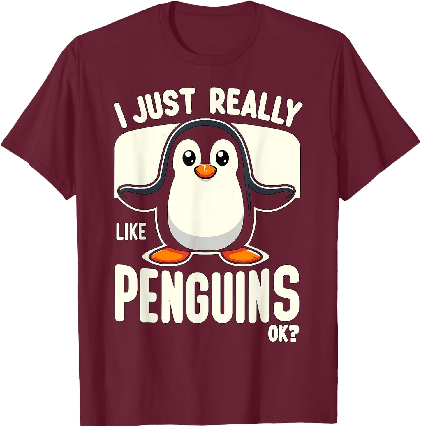 I just really like Penguins ok? T-Shirt - T-Shirt | Maroon