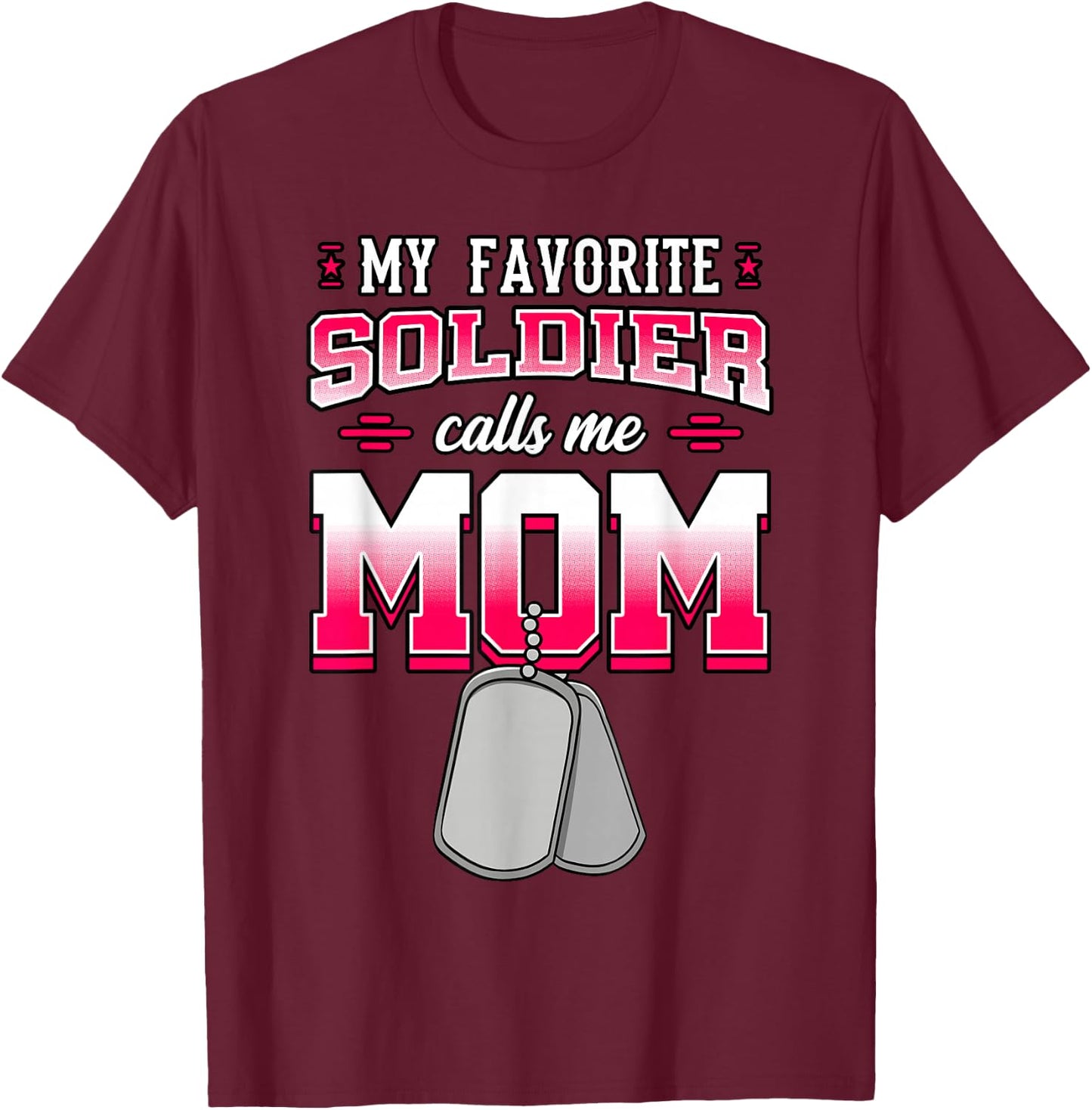 My Favorite Soldier Calls Me Mom Military Mother T-Shirt - T-Shirt | Maroon