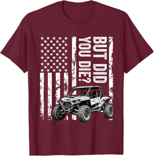 Funny UTV SXS Side by Side But Did You Die? T-Shirt - T-Shirt | Maroon