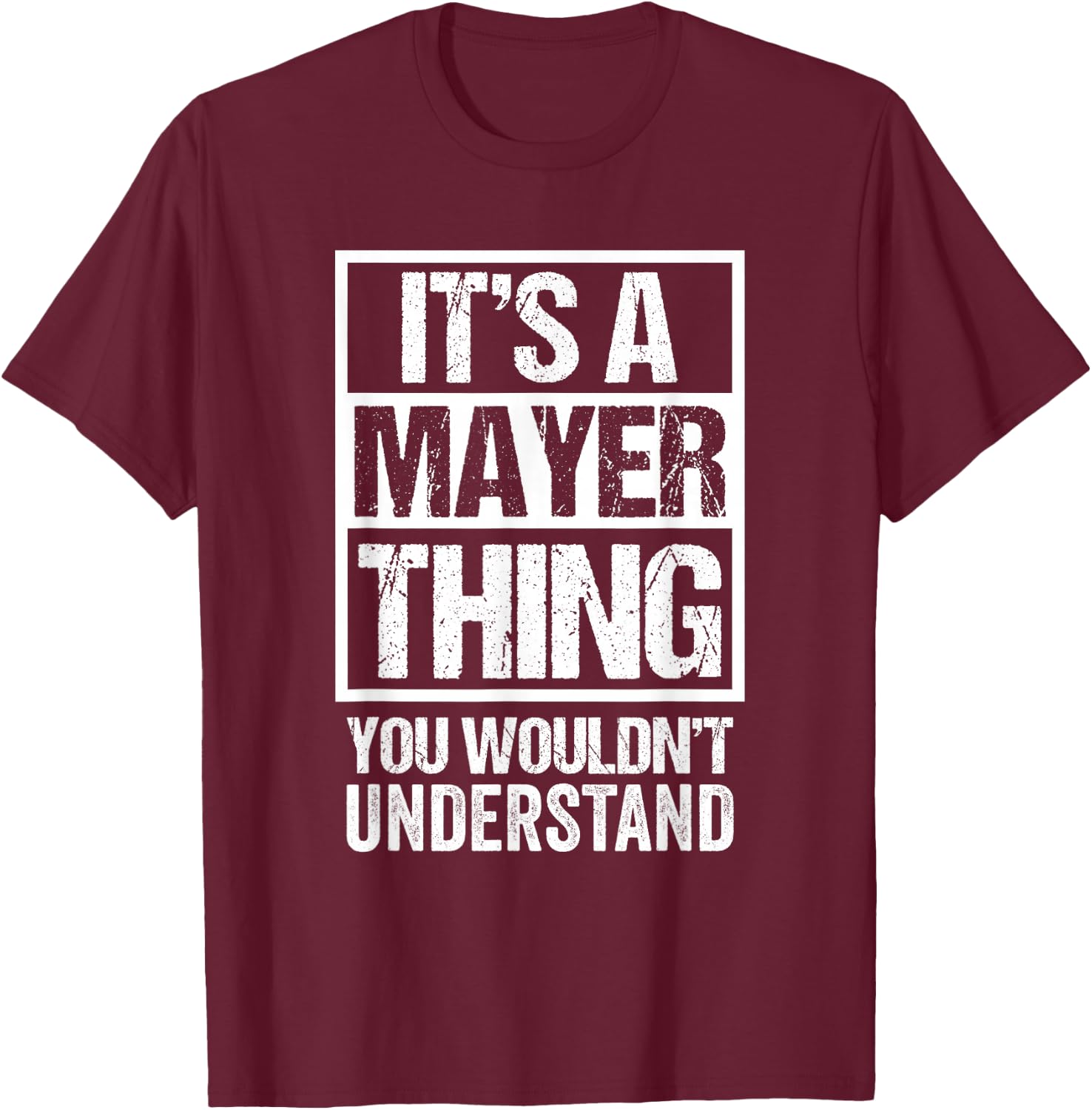 It's A Mayer Thing You Wouldn't Understand T-Shirt - T-Shirt | Maroon