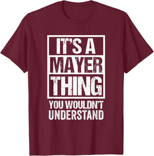 It's A Mayer Thing You Wouldn't Understand T-Shirt - T-Shirt | Maroon