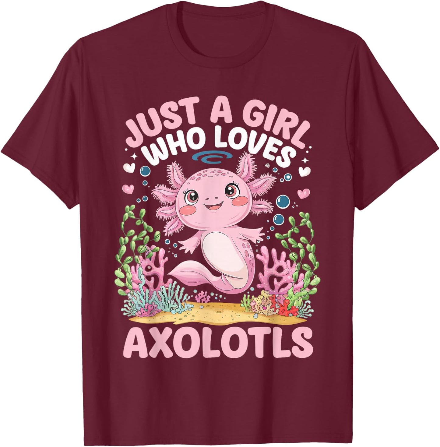 Just A Girl Who Loves Axolotls Cute Kawaii Axolotls T-Shirt - T-Shirt | Maroon