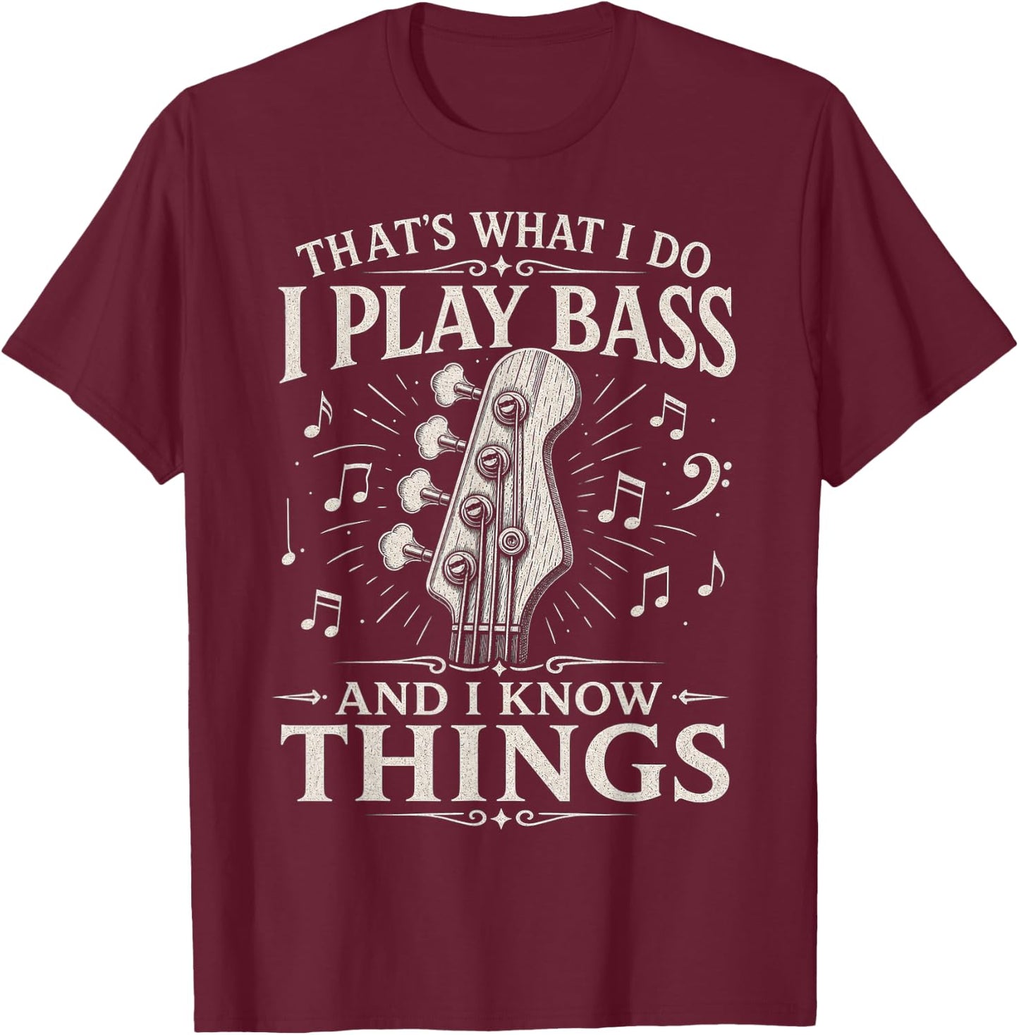 I Play Bass and I Know Things - Bass Guitar Design T-Shirt - T-Shirt | Maroon