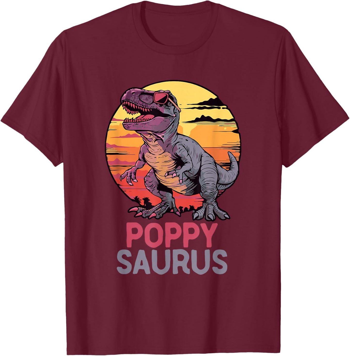 Poppy-Saurus T-Rex Dino Dinosaur PoppySaurus Funny Trex T-Shirt - T-Shirt | Maroon