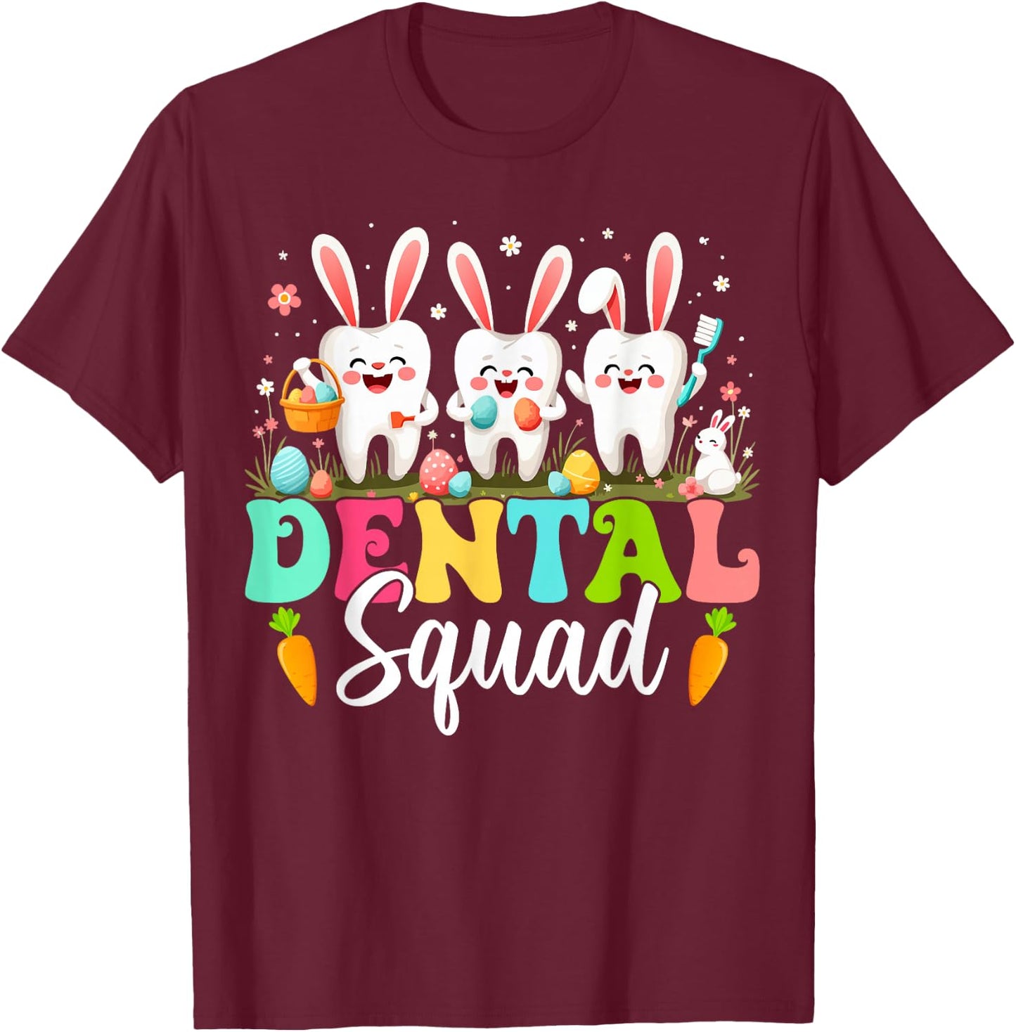 Teeth Dental Squad Dental Assistant Dentist Happy Easter Day T-Shirt - T-Shirt | Maroon