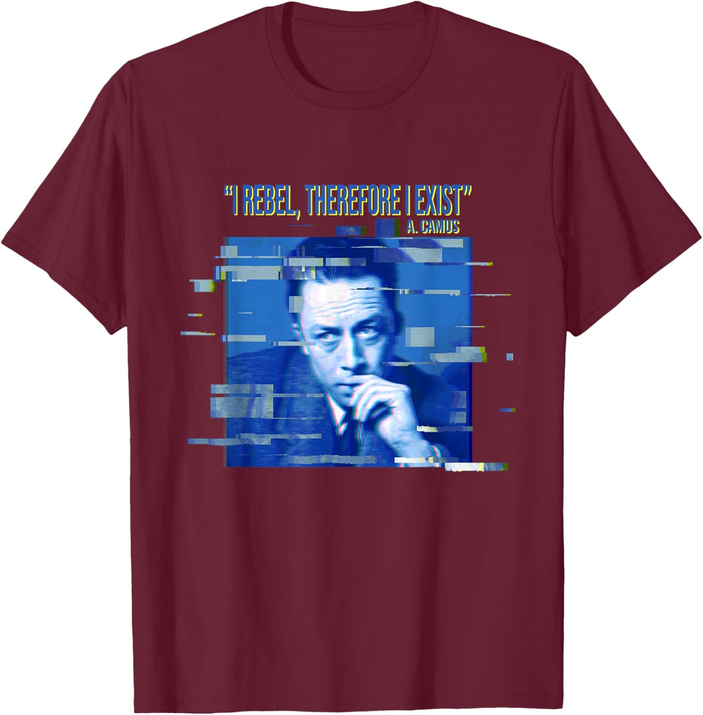 Camus: I rebel, that's why I exist. T-Shirt - T-Shirt | Maroon