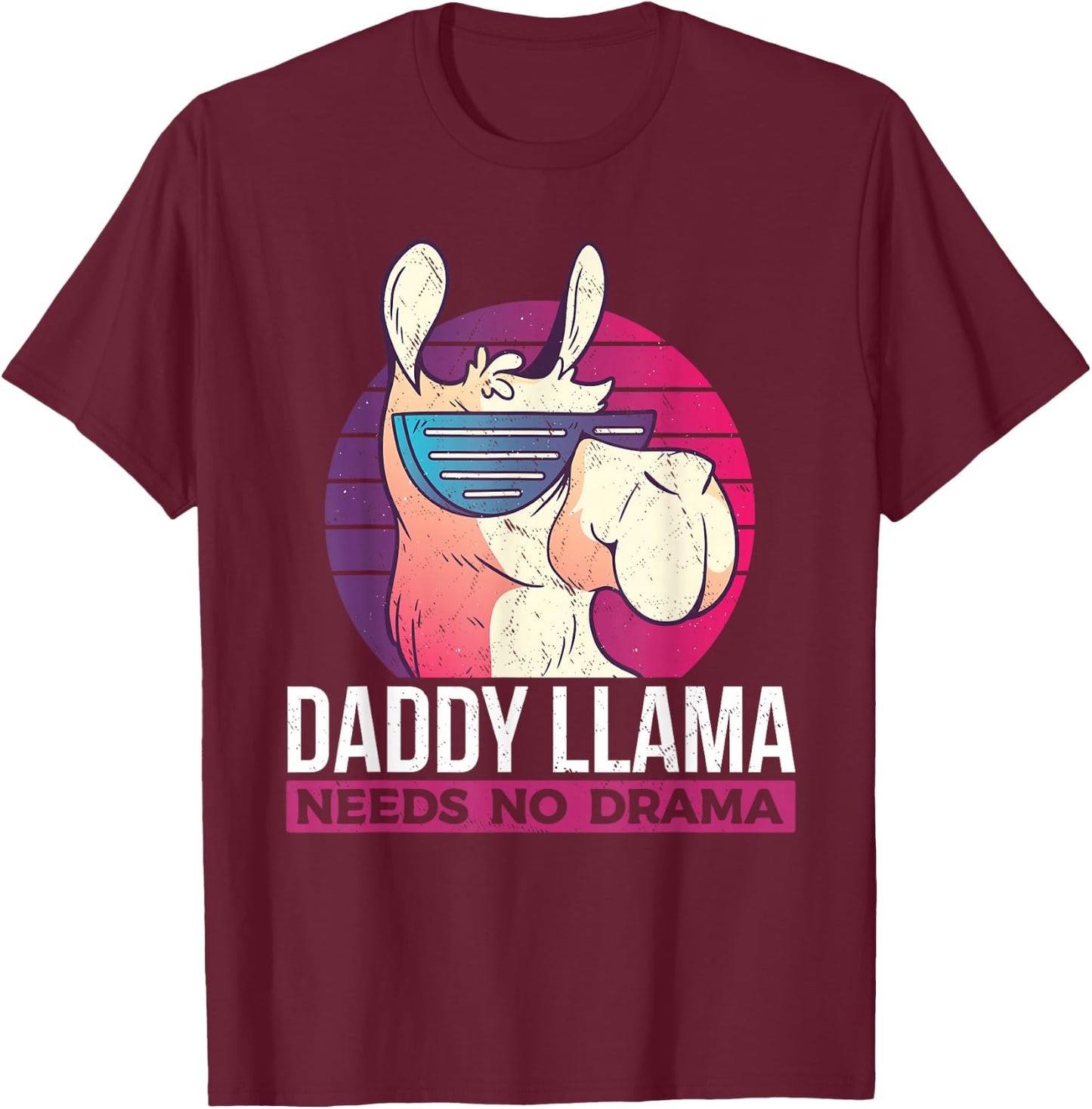 Daddy Llama Needs No Drama - Funny Llama Dad T-Shirt - T-Shirt | Maroon