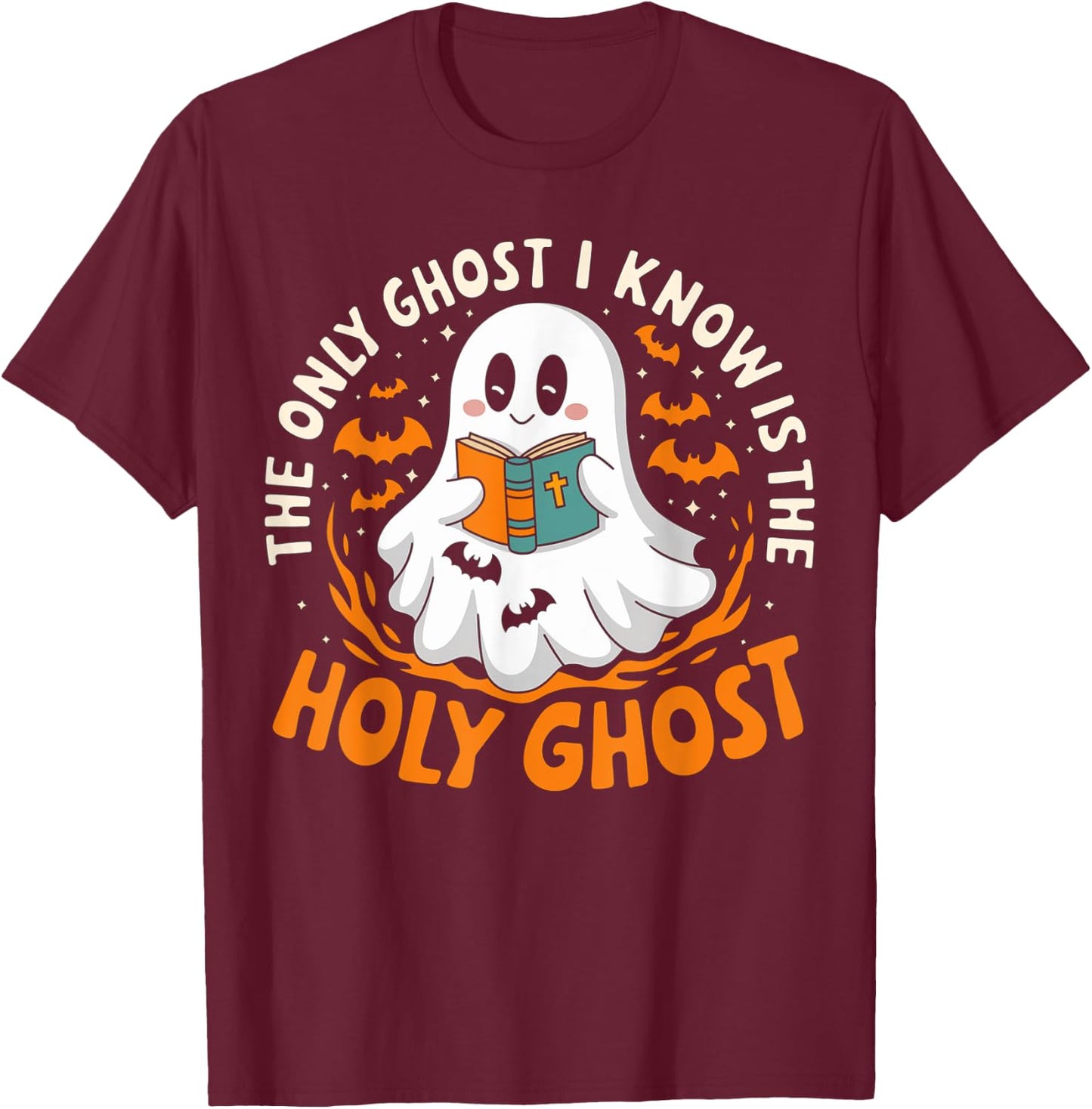 Halloween The Only Ghost I Know Is The Holy Ghost Christian T-Shirt - T-Shirt | Maroon