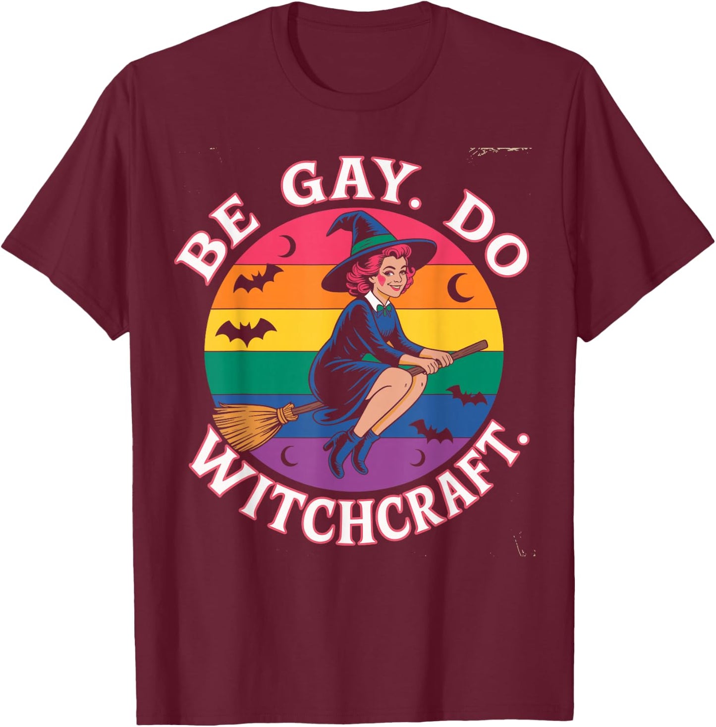 Be Gay Do Witchcraft Witch Halloween Costume LGBT Lesbian T-Shirt - T-Shirt | Maroon