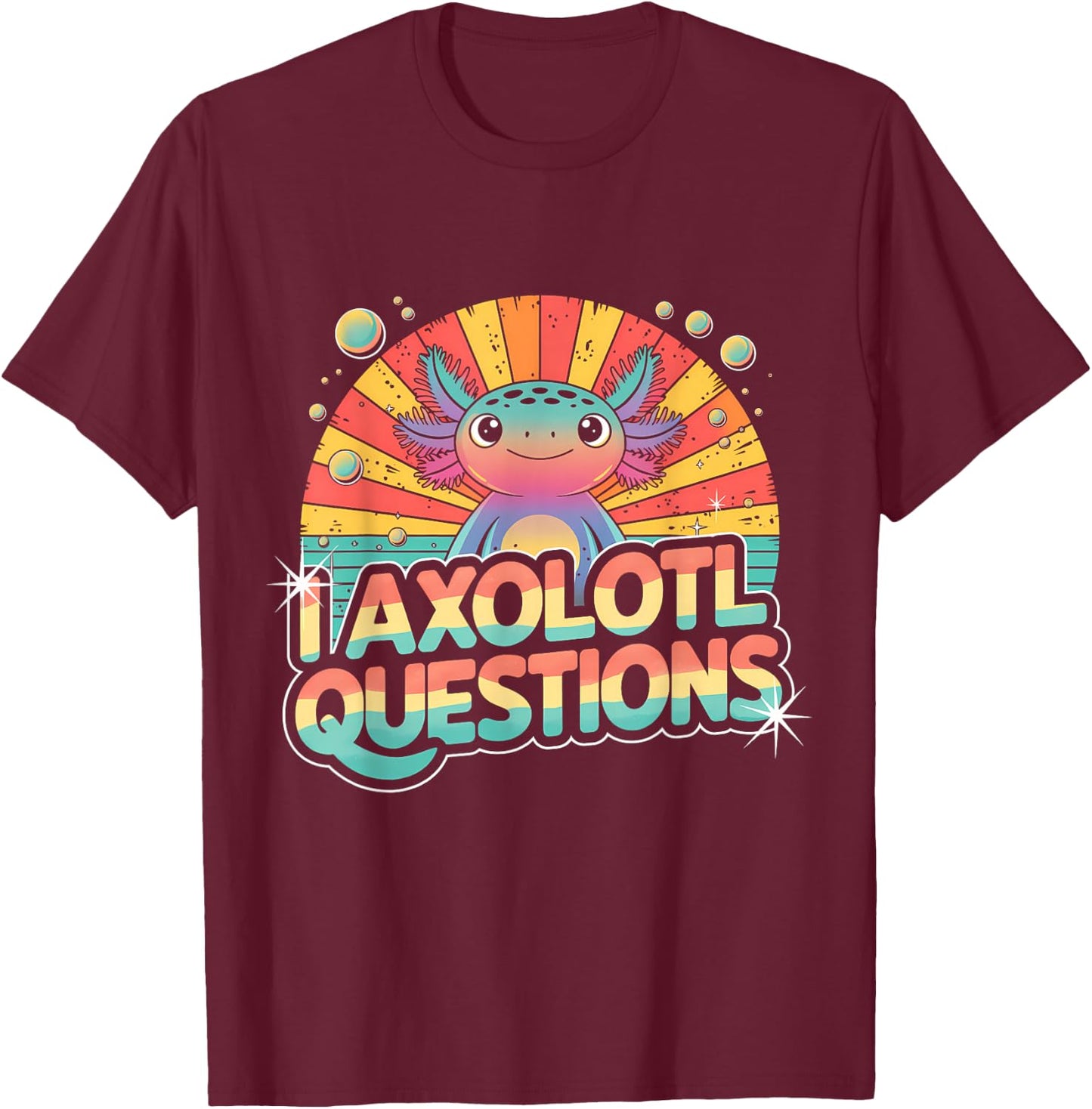 I Axolotl Questions Shirt Cute Axolotl T-Shirt - T-Shirt | Maroon