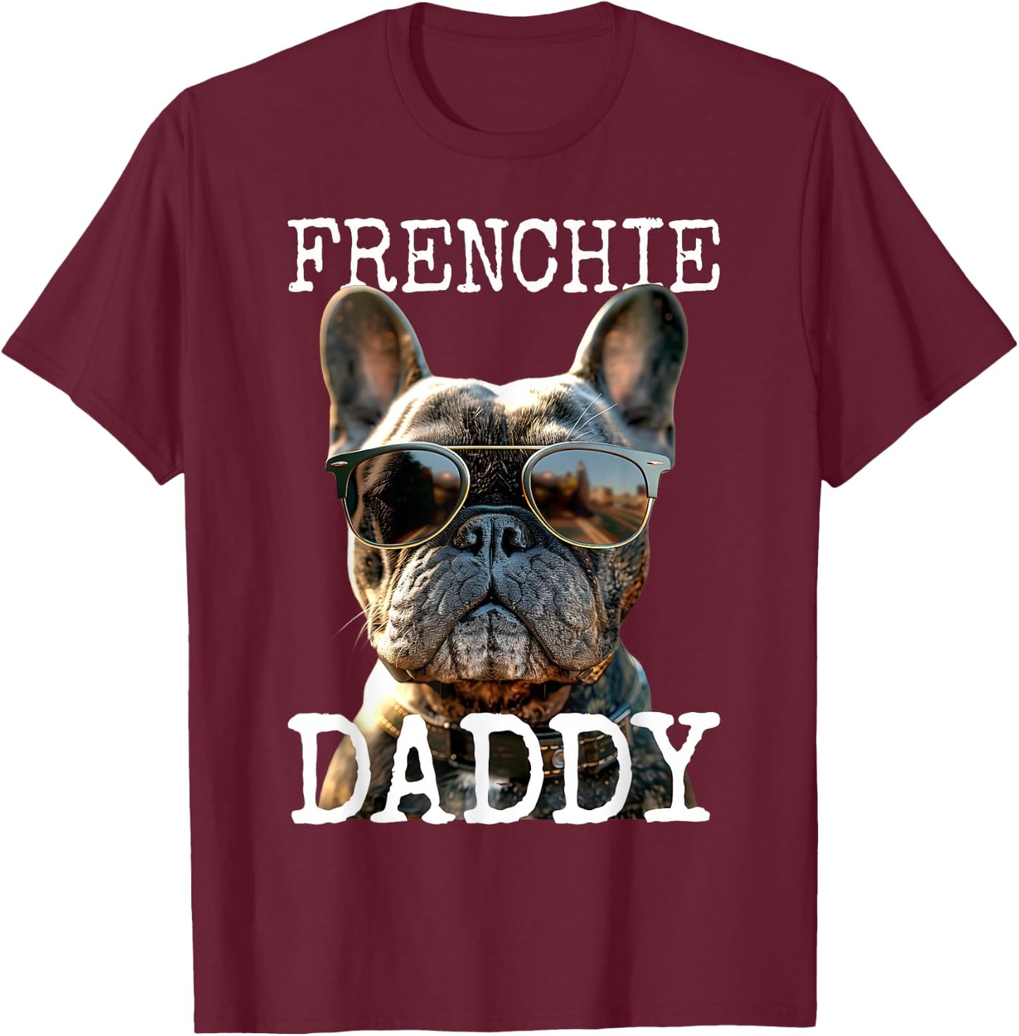 Frenchie Daddy Dad Fathers Day French Bulldog , black T-Shirt - T-Shirt | Maroon
