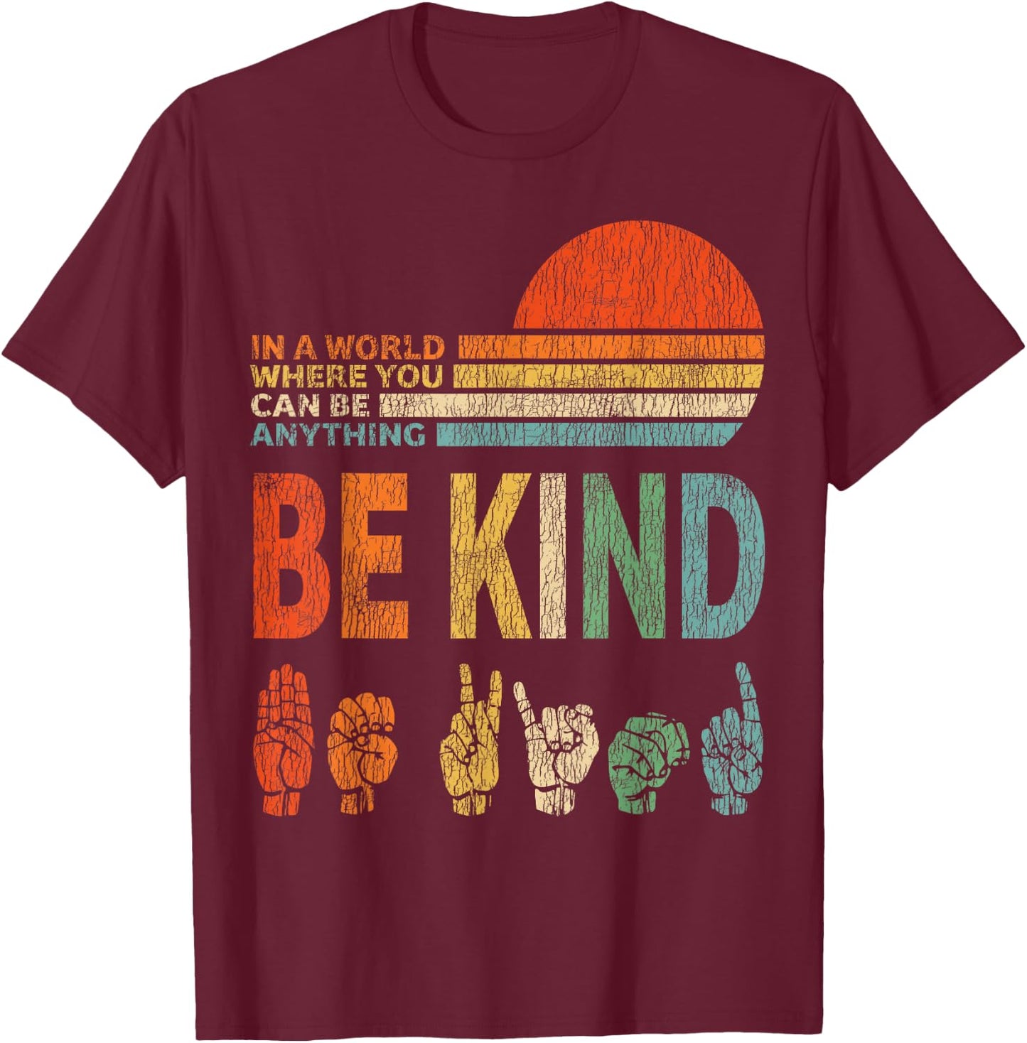 in A World Where You Can Be Anything Be Kind Sign Language T-Shirt - T-Shirt | Maroon