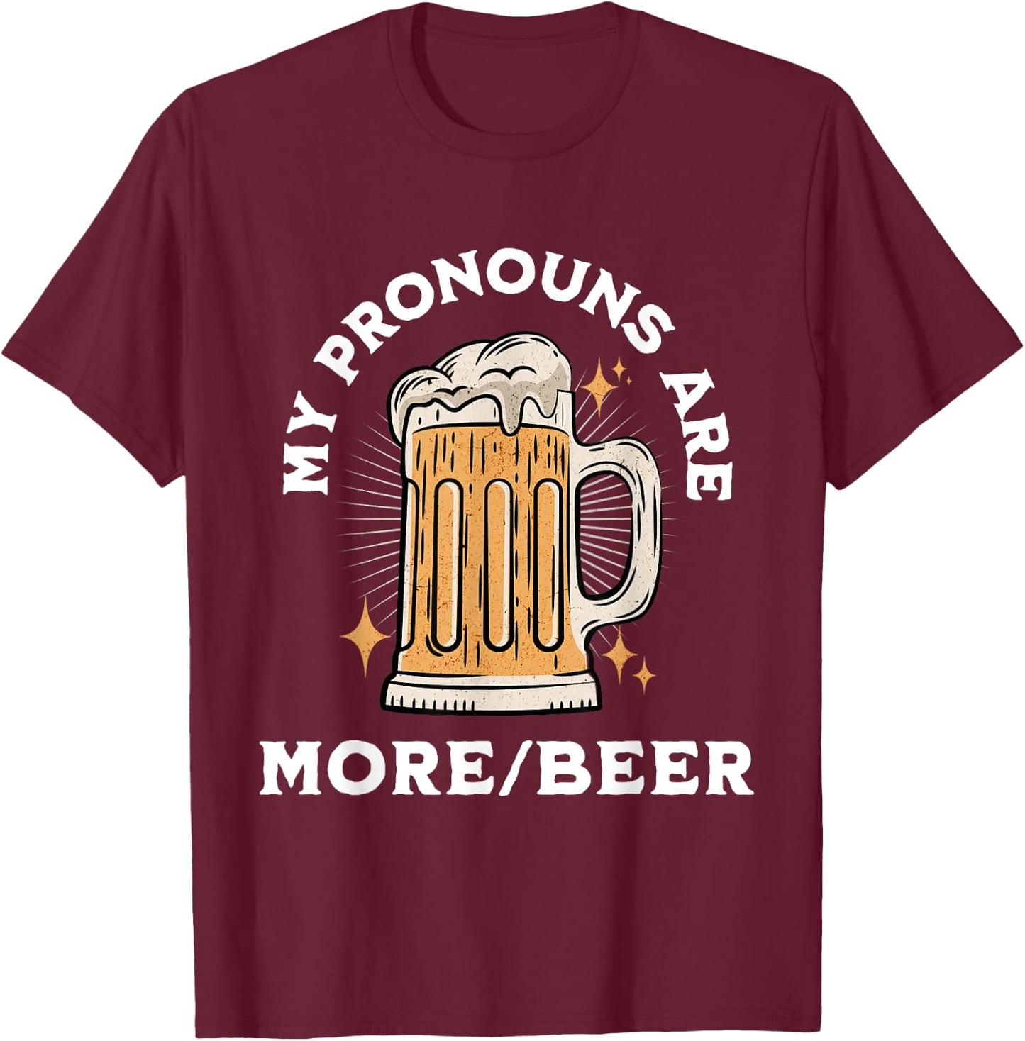 My Pronouns Are More/Beer Funny Retro Funny Beer Pronoun T-Shirt - T-Shirt | Maroon