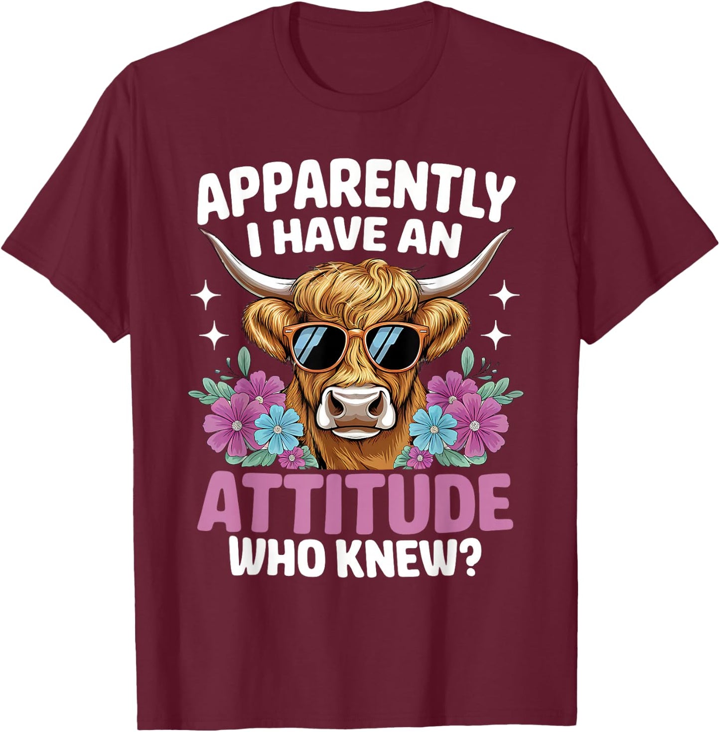 Apparently I Have An Attitude Who Knew Highland Cow Print T-Shirt - T-Shirt | Maroon