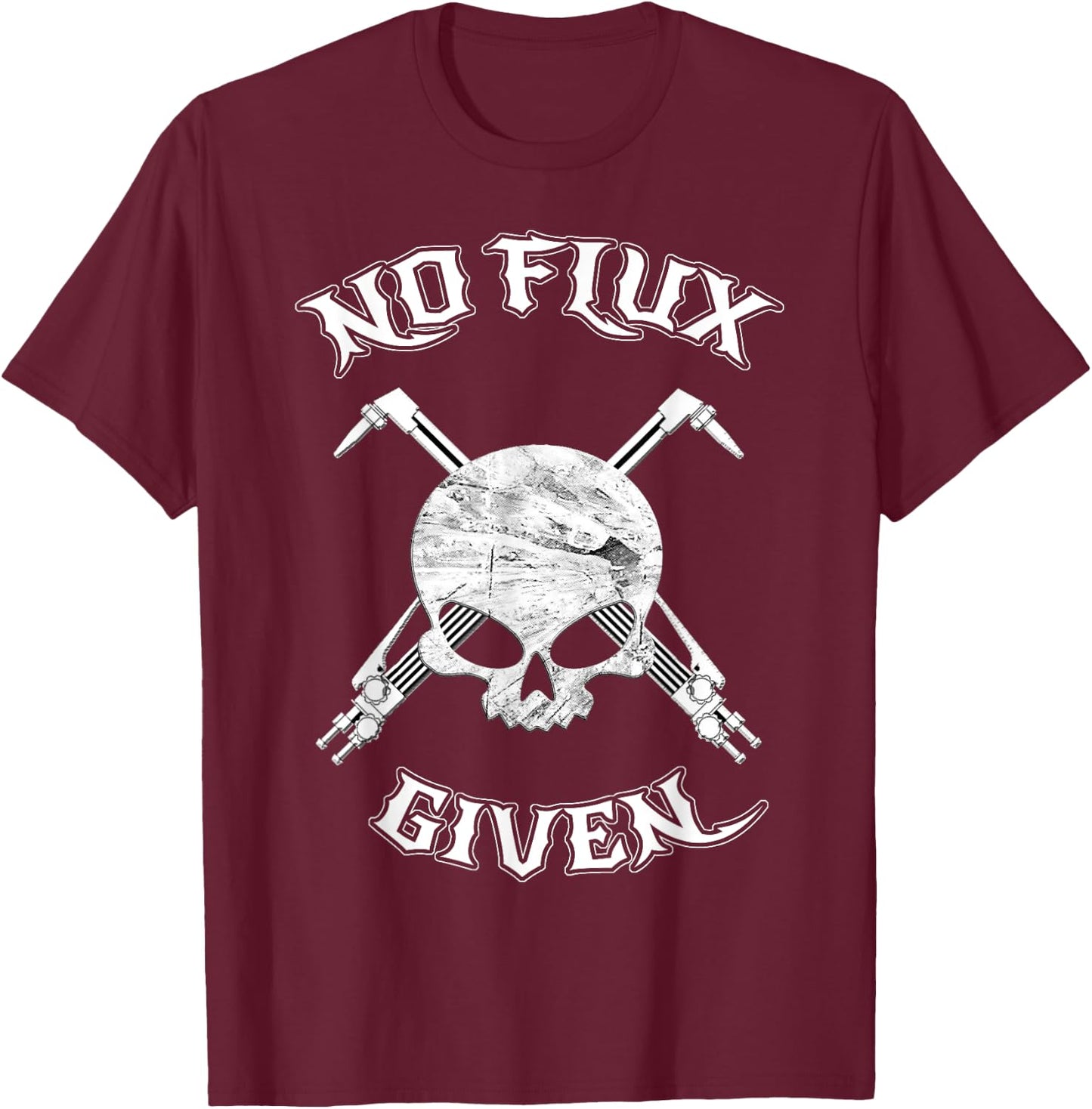 No Flux Given - Funny Welder Shirt For Welding Dads T-Shirt - T-Shirt | Maroon