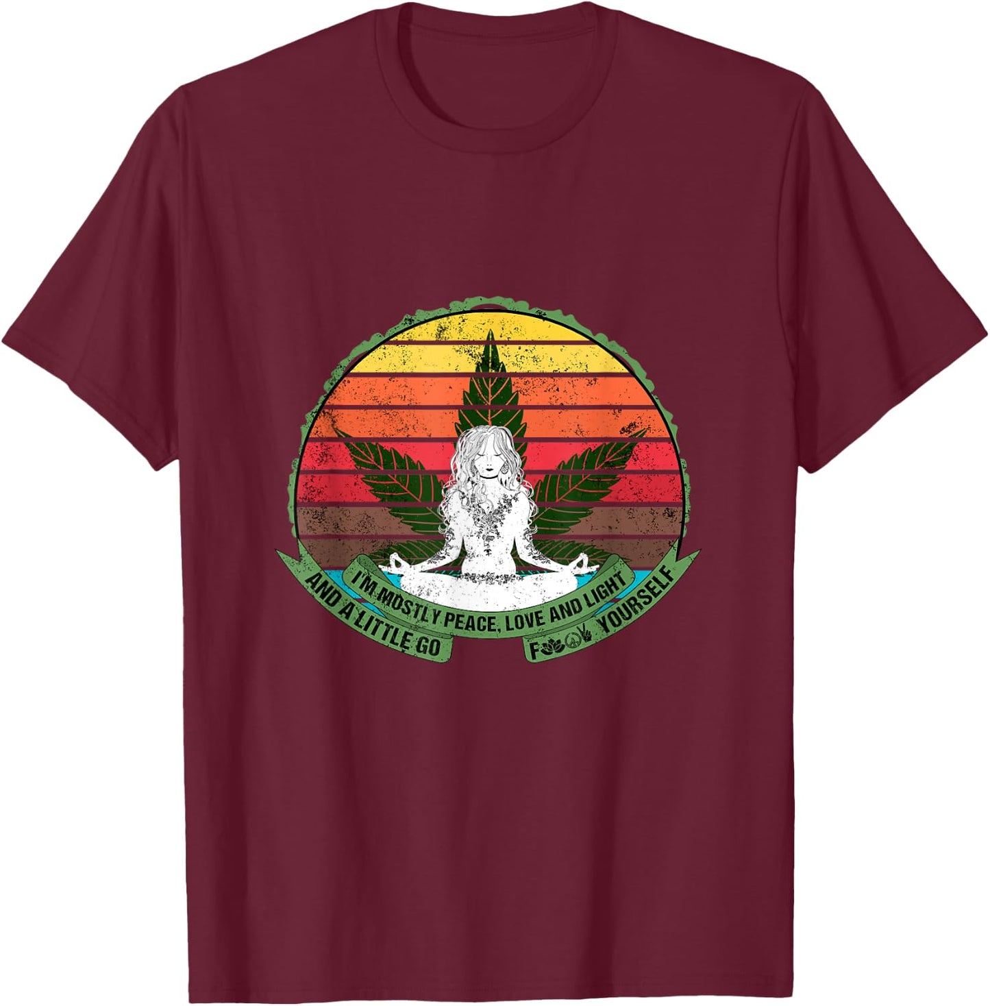 Peace, Love, Light and a Little Go Fuck Yourself Weed Lover T-Shirt - T-Shirt | Maroon