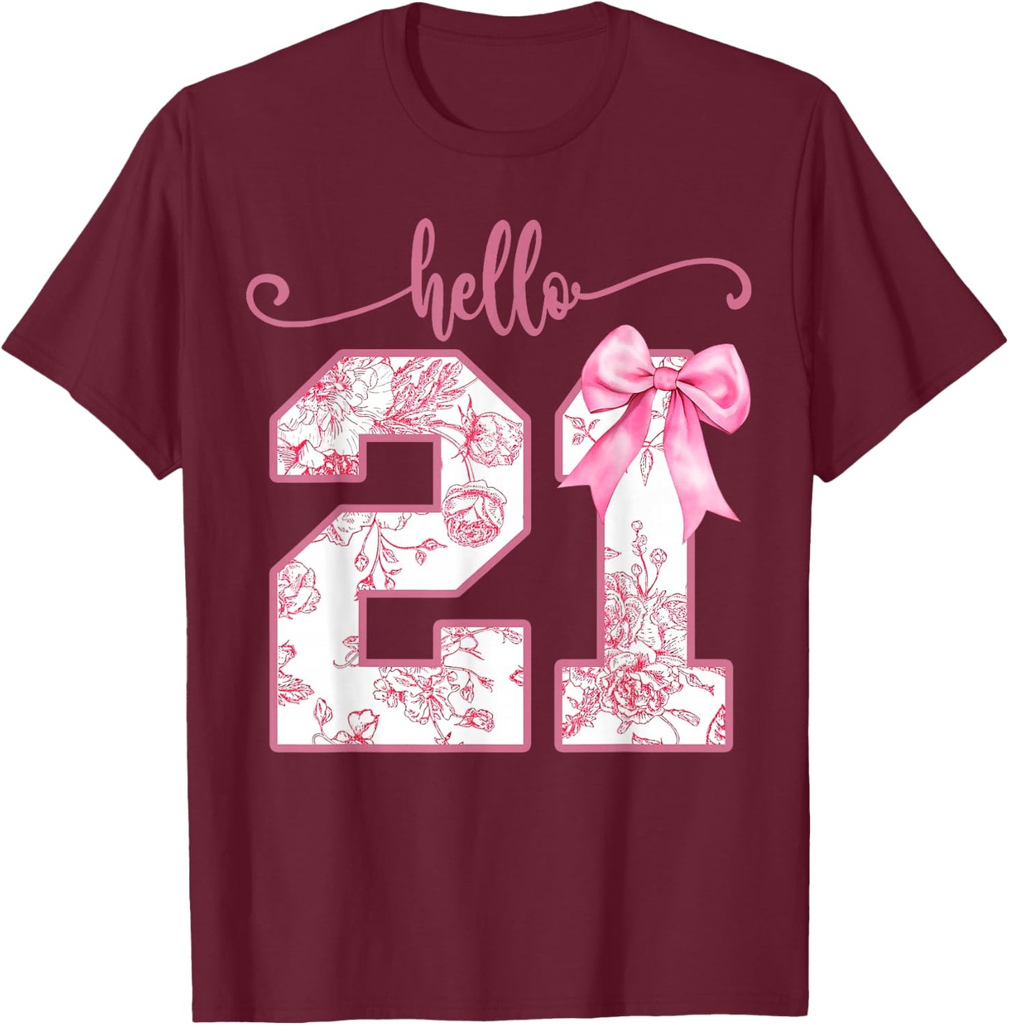 Hello 21st Birthday Coquette Birthday Girl Party 21 Year Old T-Shirt - T-Shirt | Maroon