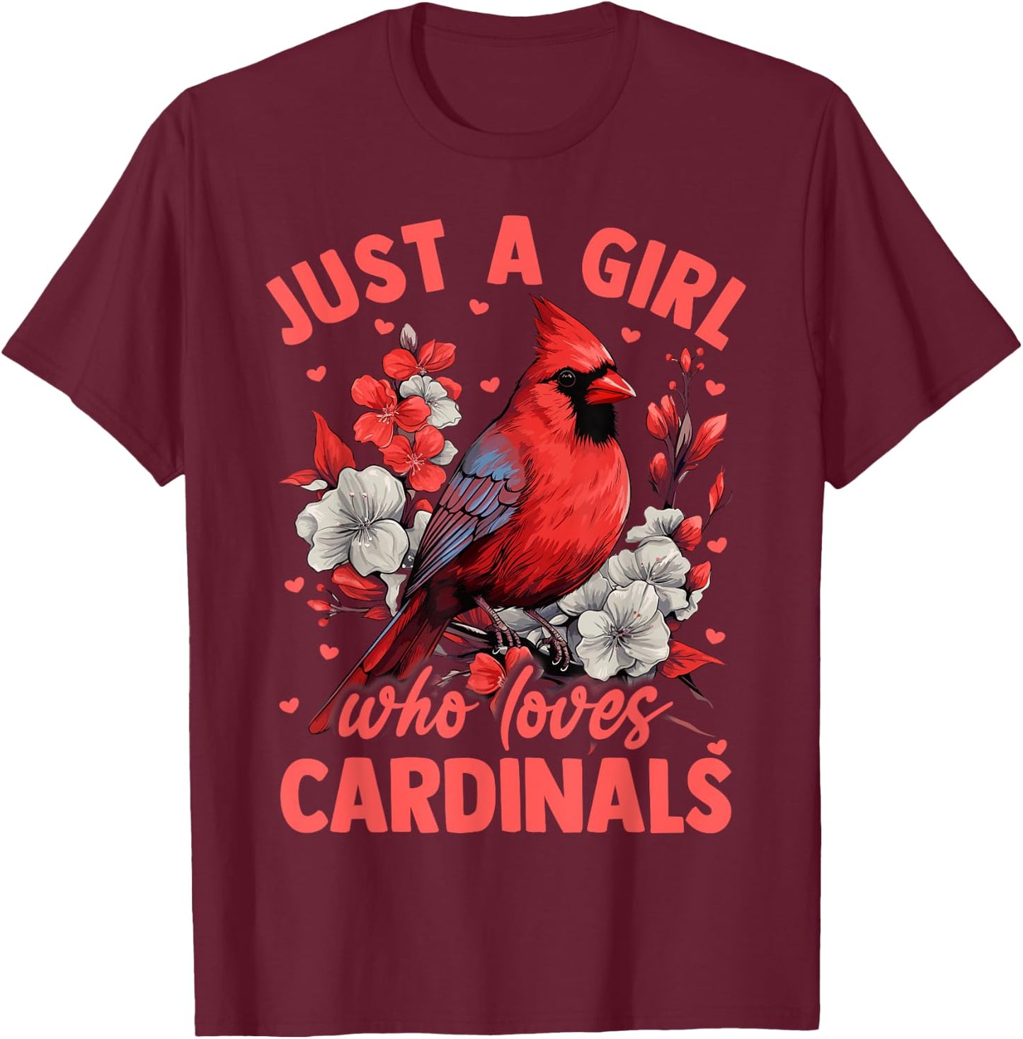 Floral Cardinal Bird Just A Girl Who Loves Cardinals T-Shirt - T-Shirt | Maroon