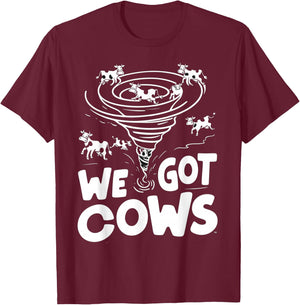 Tornado Chaser We Got Cows Funny Storm Spotter T-Shirt - T-Shirt | Maroon