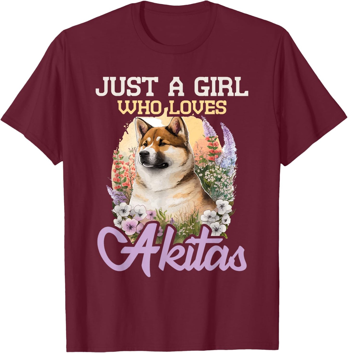 Just A Girl Who Loves Akitas - Floral Dog Trainer Pet Lover T-Shirt - T-Shirt | Maroon