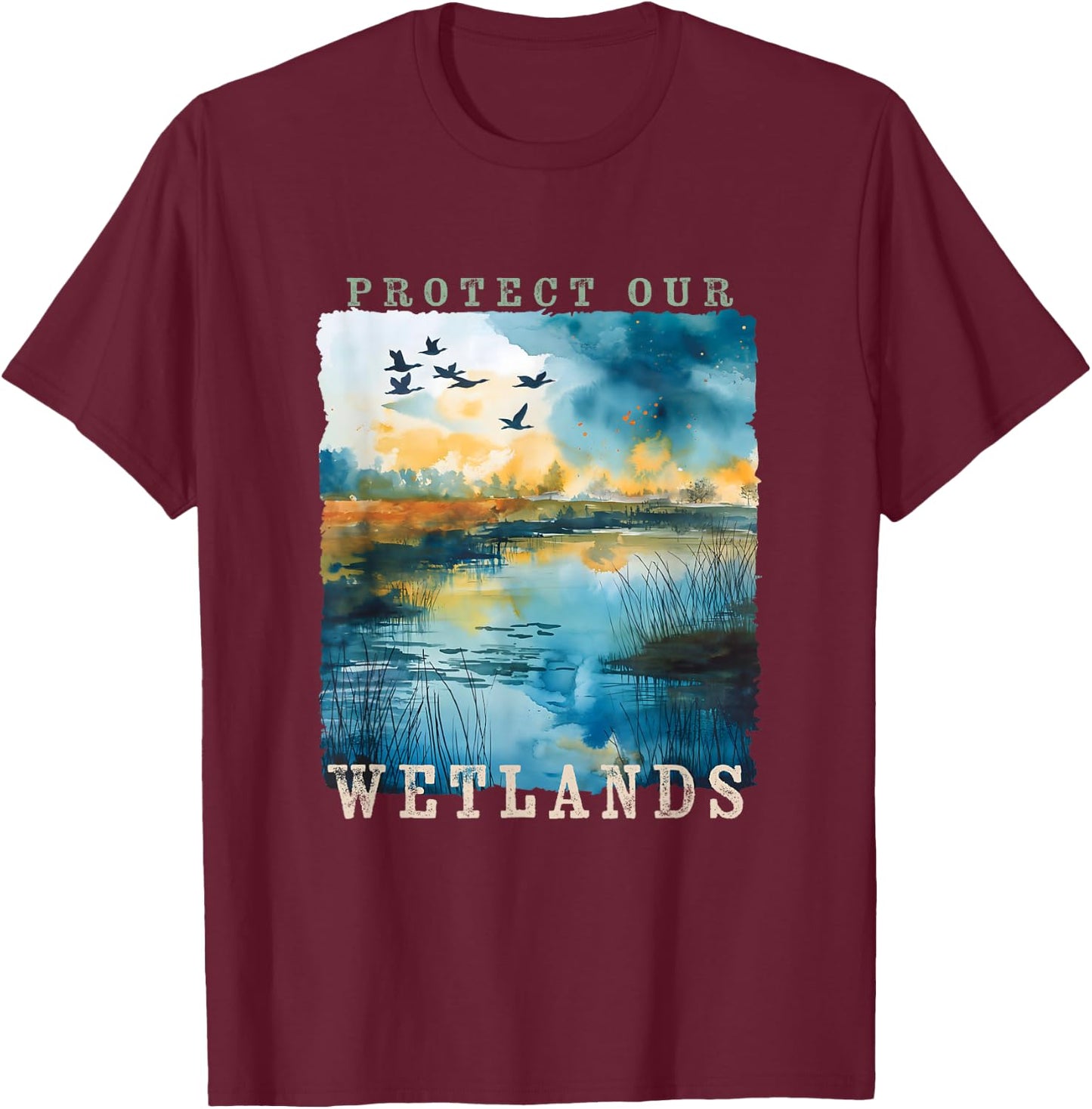 Protect Our Wetlands Ducks Bird Watching Water Conservation T-Shirt - T-Shirt | Maroon