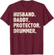 Husband Daddy Protector Drummer Fathers Day Funny Drumming T-Shirt - T-Shirt | Maroon