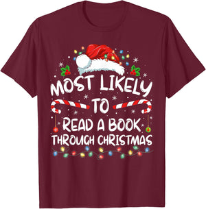 Most Likely To Read A Book Through Christmas Funny Xmas T-Shirt - T-Shirt | Maroon