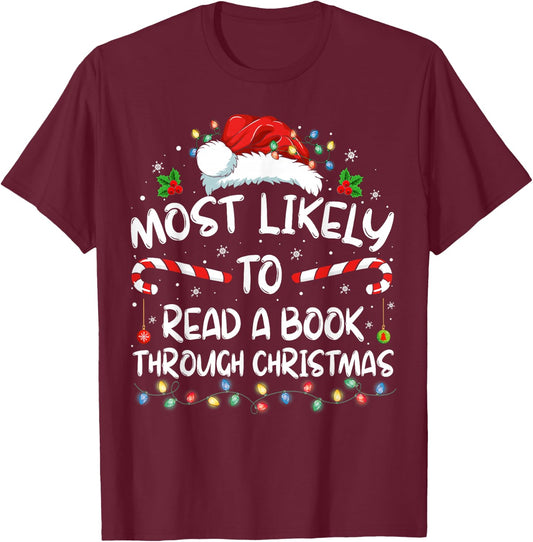 Most Likely To Read A Book Through Christmas Funny Xmas T-Shirt - T-Shirt | Maroon