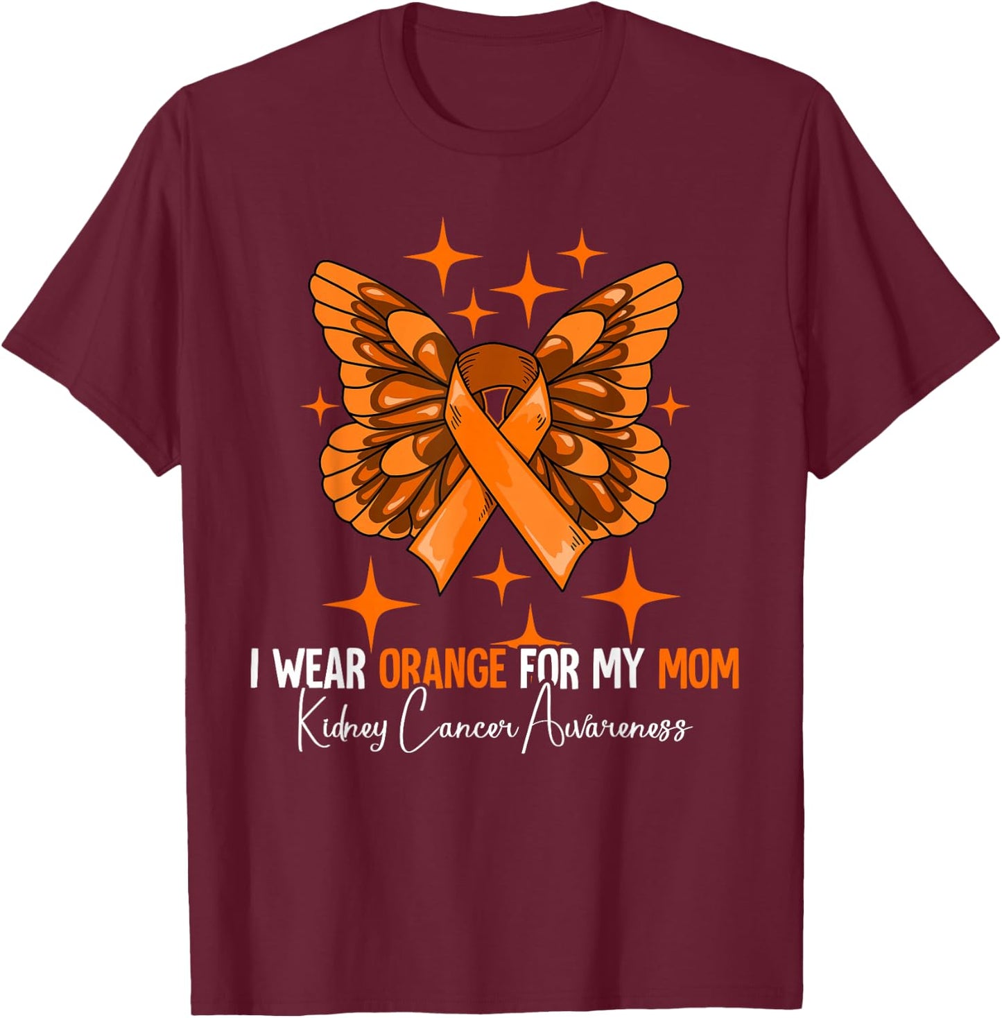 I Wear Orange For My Mom Mother Kidney Cancer Awareness T-Shirt - T-Shirt | Maroon
