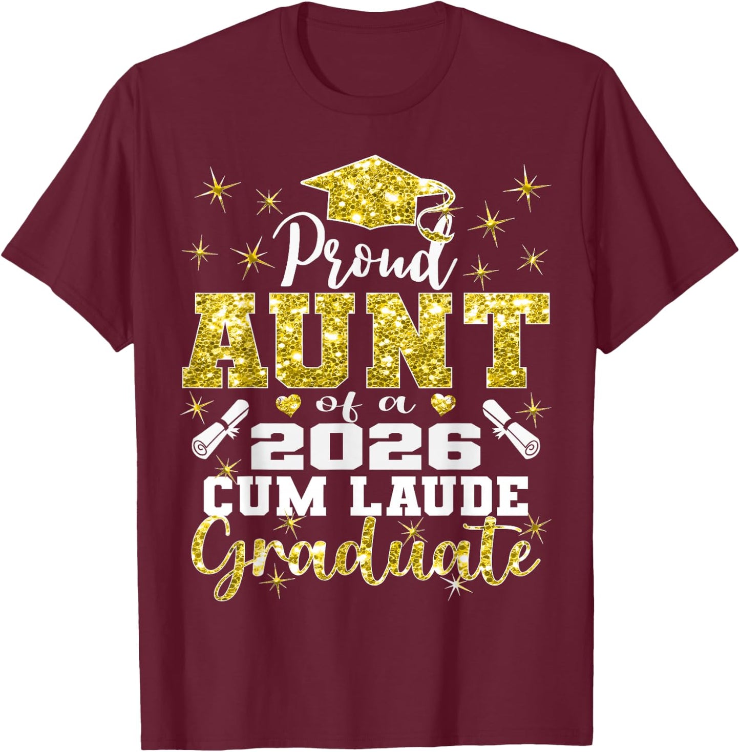 Proud Aunt of 2026 Cum Laude Graduate 26 T-Shirt - T-Shirt | Maroon