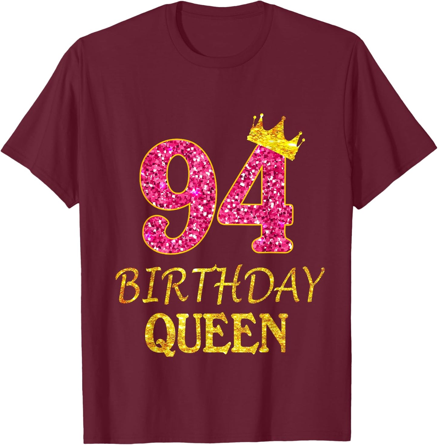 Pink Crown 94 Birthday Girl Queen Shirt 94 Years Old T-Shirt - T-Shirt | Maroon