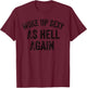 Funny Humorous Saying Woke up Sexy as hell Again T-Shirt - T-Shirt | Maroon