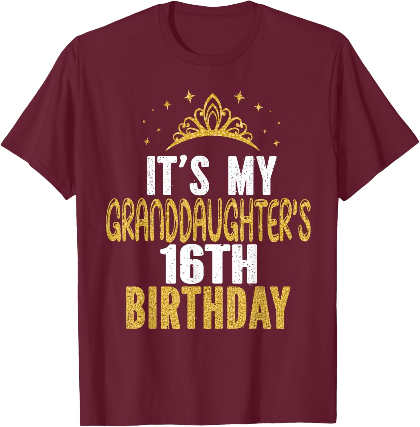 It's My Granddaughter's 16th Birthday 16 Years Old Girl T-Shirt - T-Shirt | Maroon